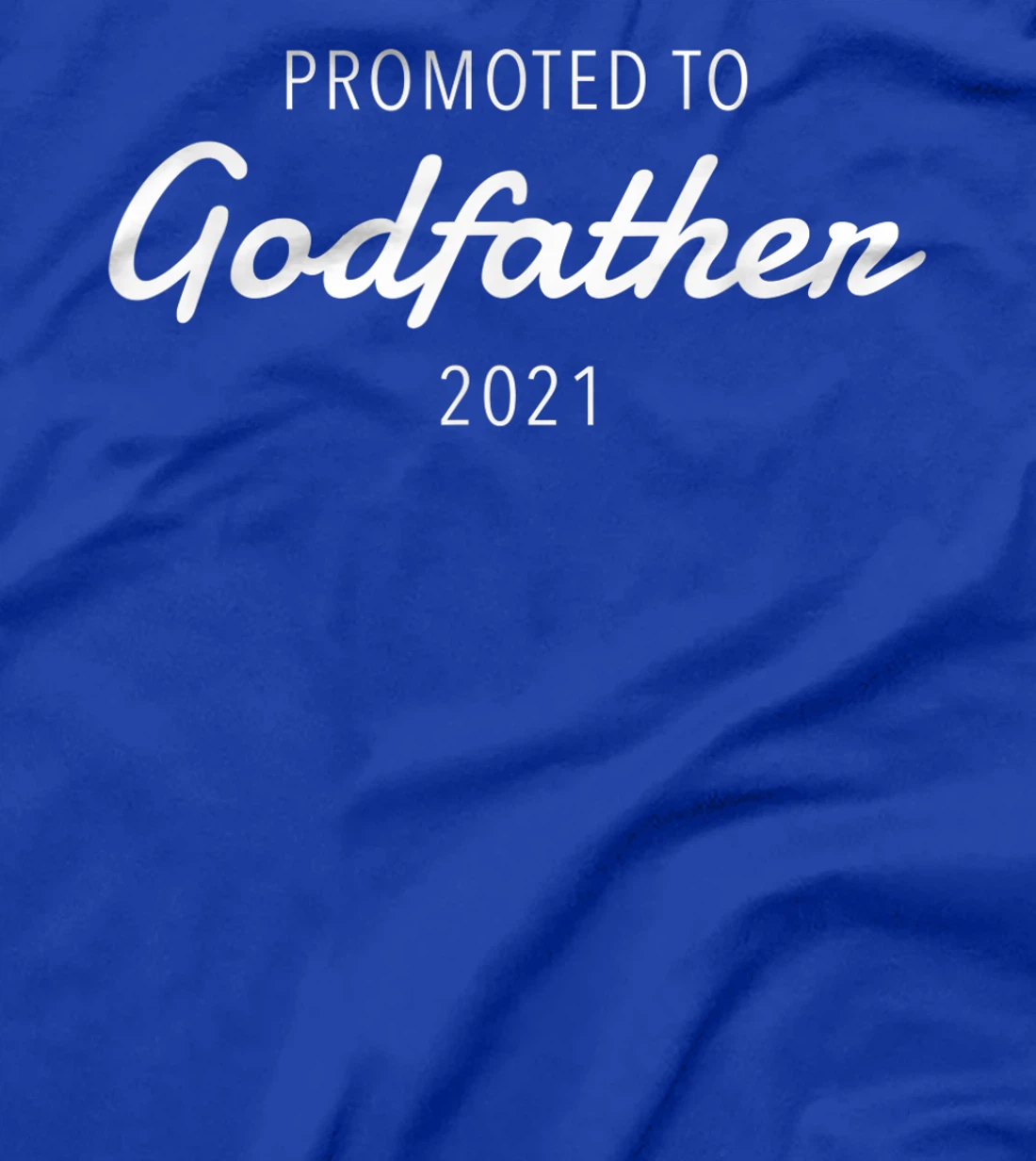 Mens Godfather Proposal Gift Promoted 2021 Unique Cute T-Shirt