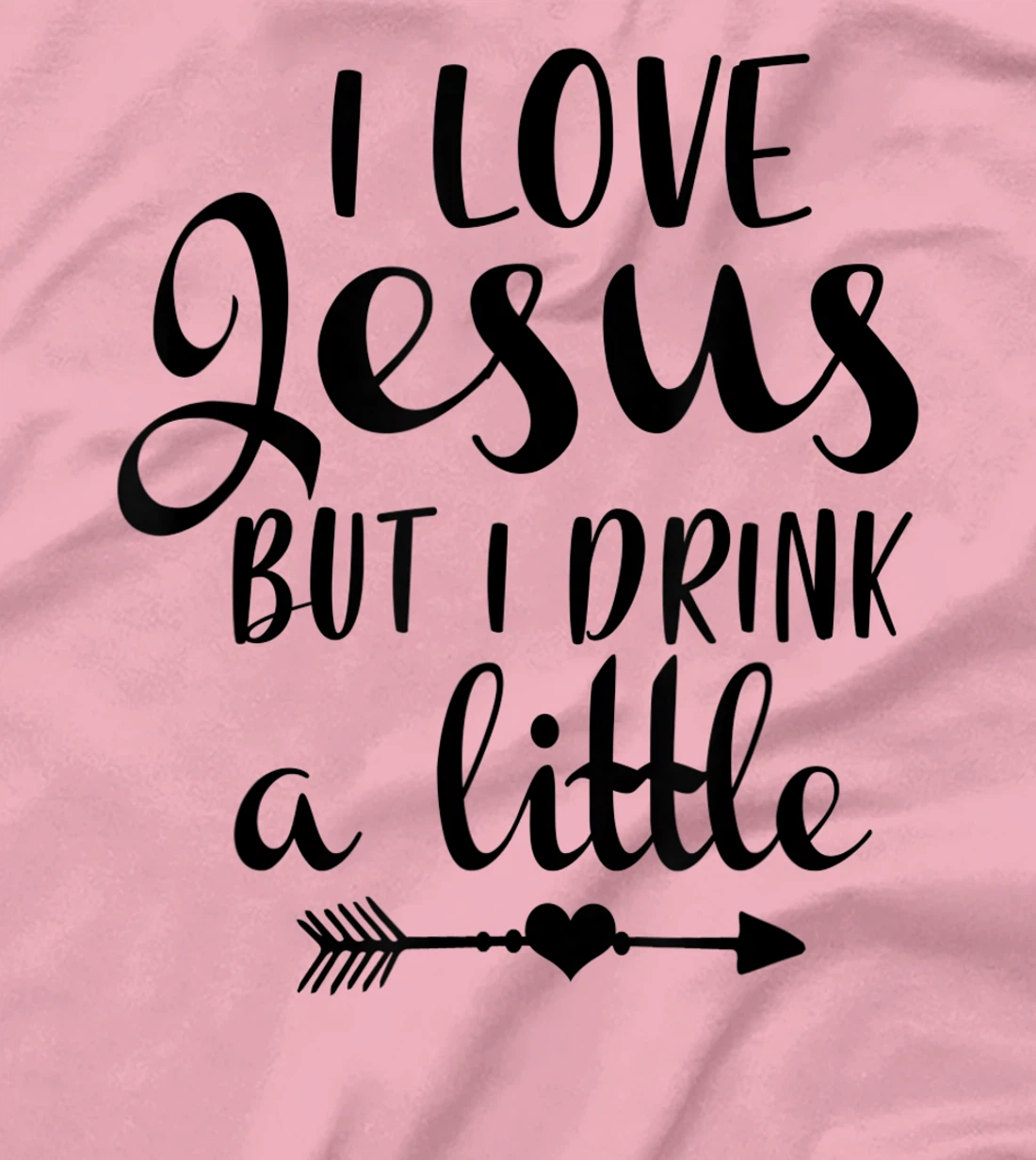 I Love Jesus But Drink Little Wine Lover Christian God Lover T-Shirt