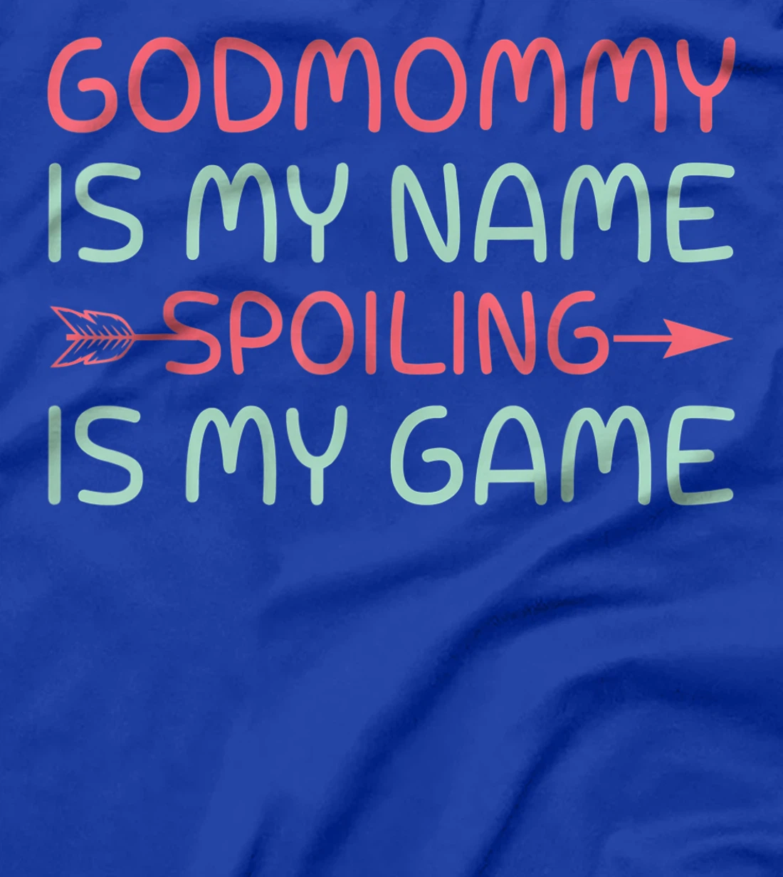 Godmother Is My Name Spoiling Is My Game Gift T-Shirt