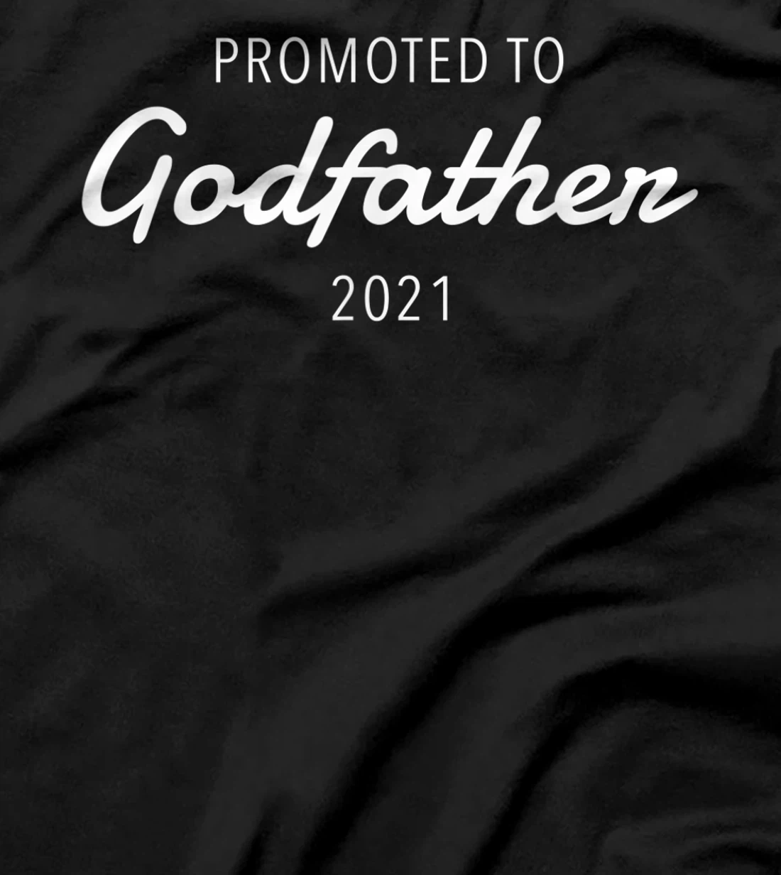 Mens Godfather Proposal Gift Promoted 2021 Unique Cute T-Shirt