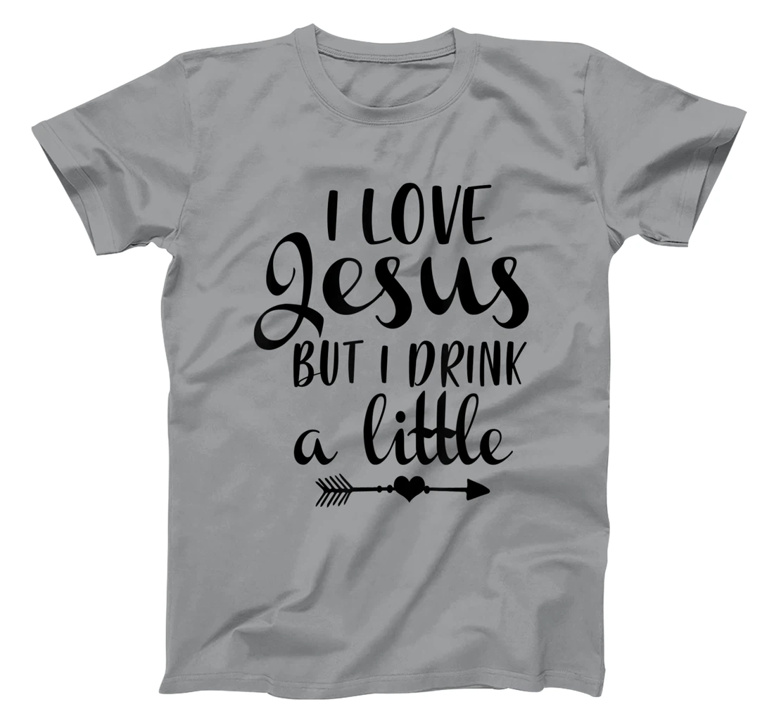 I Love Jesus But Drink Little Wine Lover Christian God Lover T-Shirt