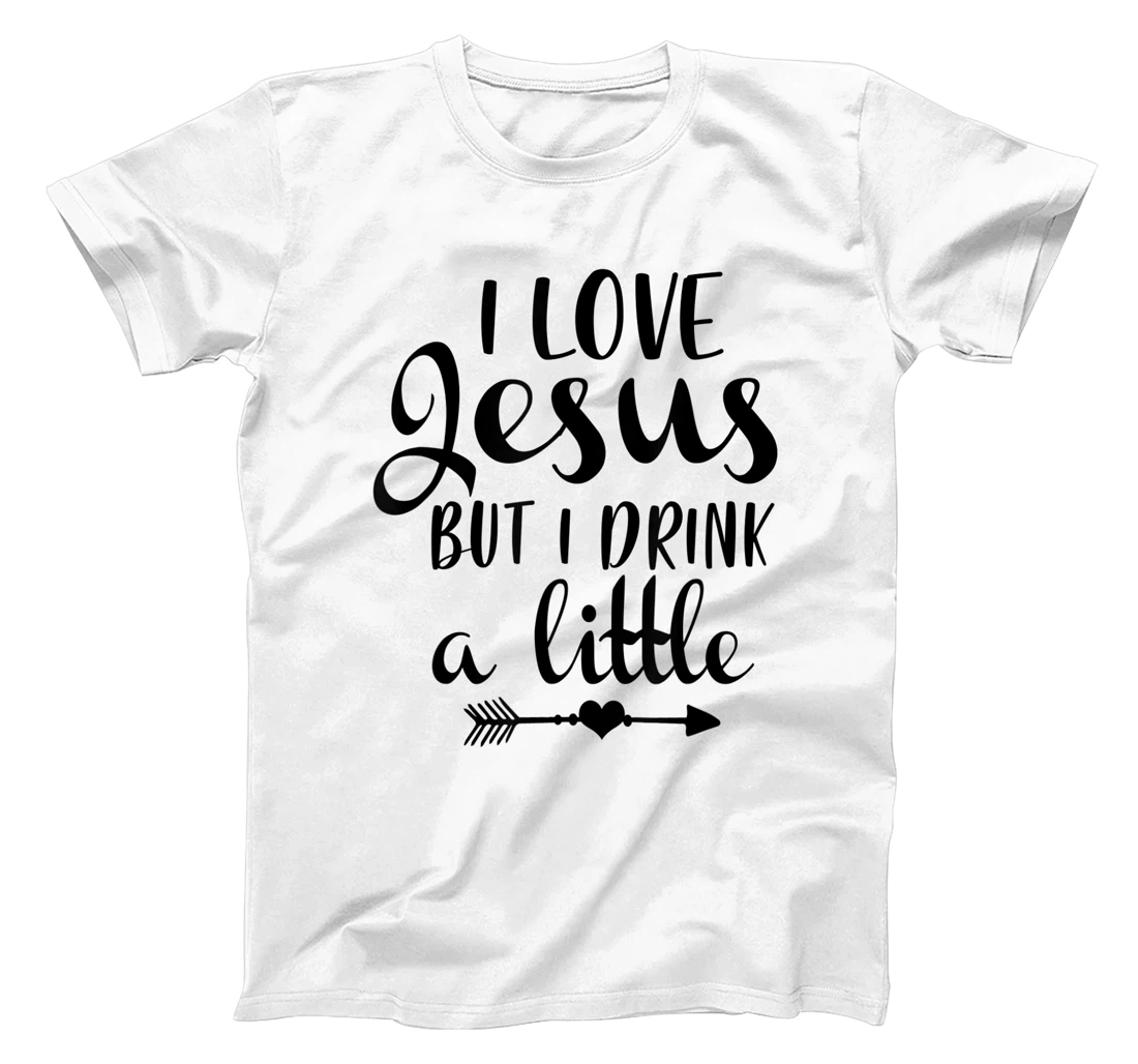 I Love Jesus But Drink Little Wine Lover Christian God Lover T-Shirt
