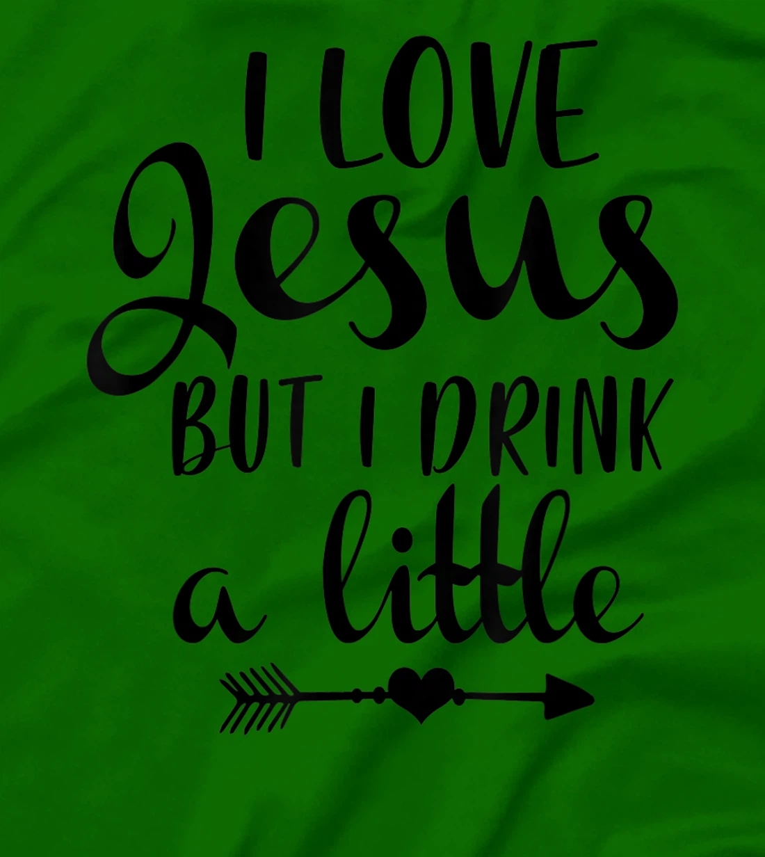 I Love Jesus But Drink Little Wine Lover Christian God Lover T-Shirt