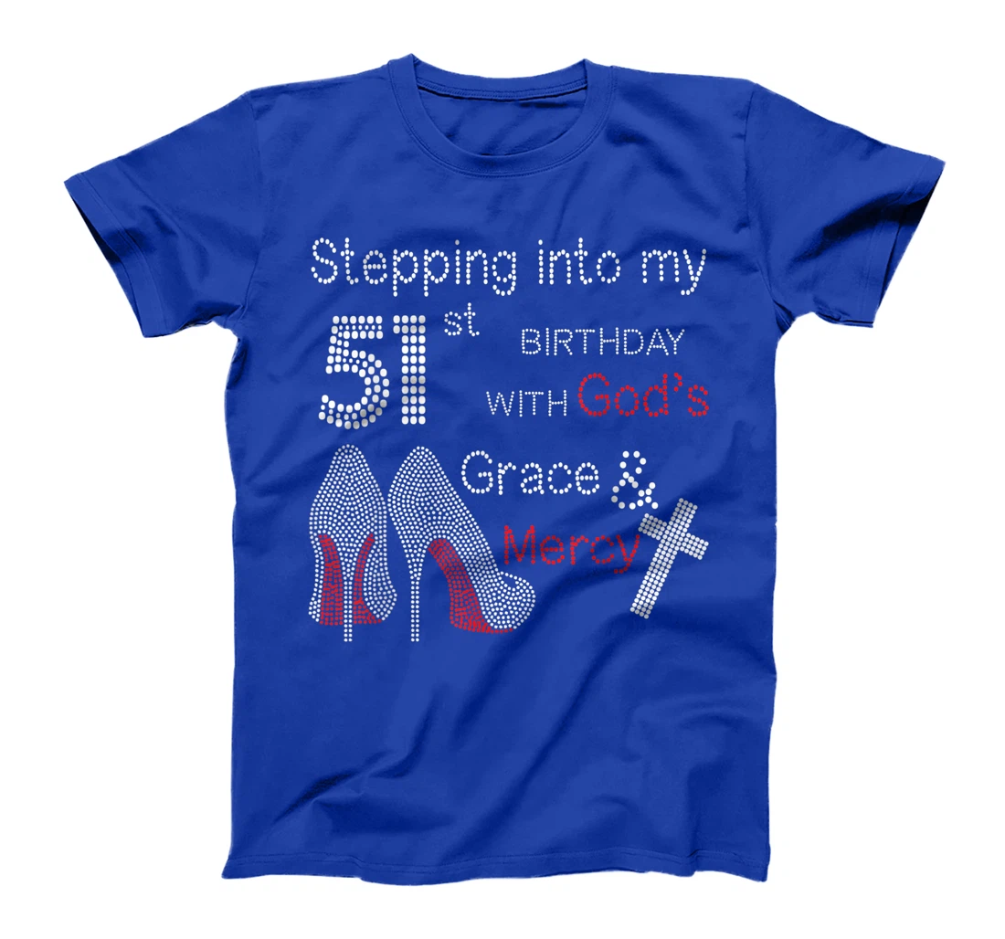 Stepping Into My 51st Birthday With God's Grace And Mercy T-Shirt