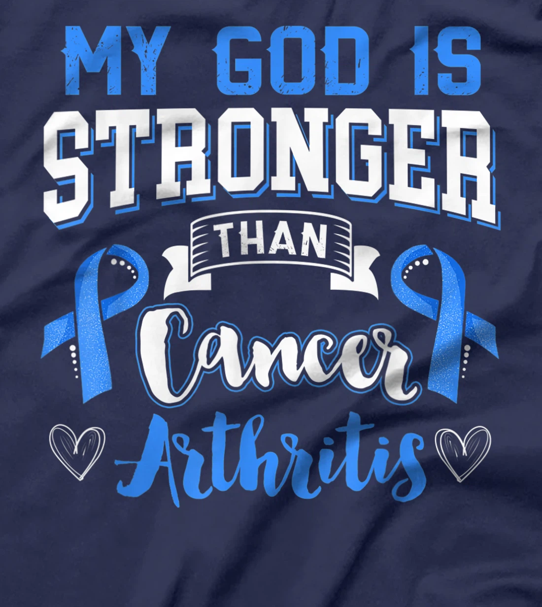 My God Is Stronger Than Arthritis Blue Ribbon T-Shirt