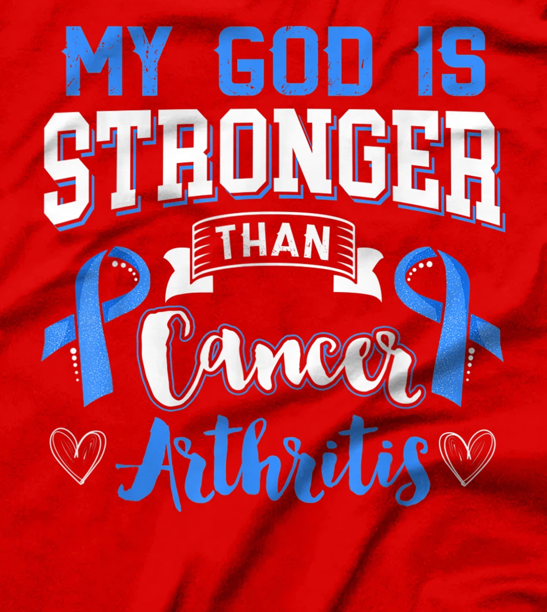 My God Is Stronger Than Arthritis Blue Ribbon T-Shirt