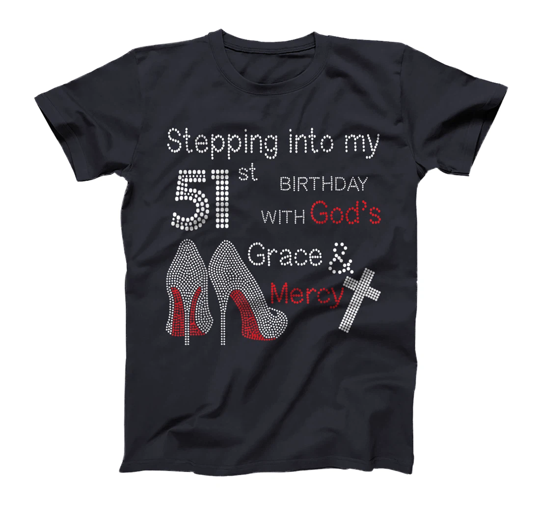 Stepping Into My 51st Birthday With God's Grace And Mercy T-Shirt