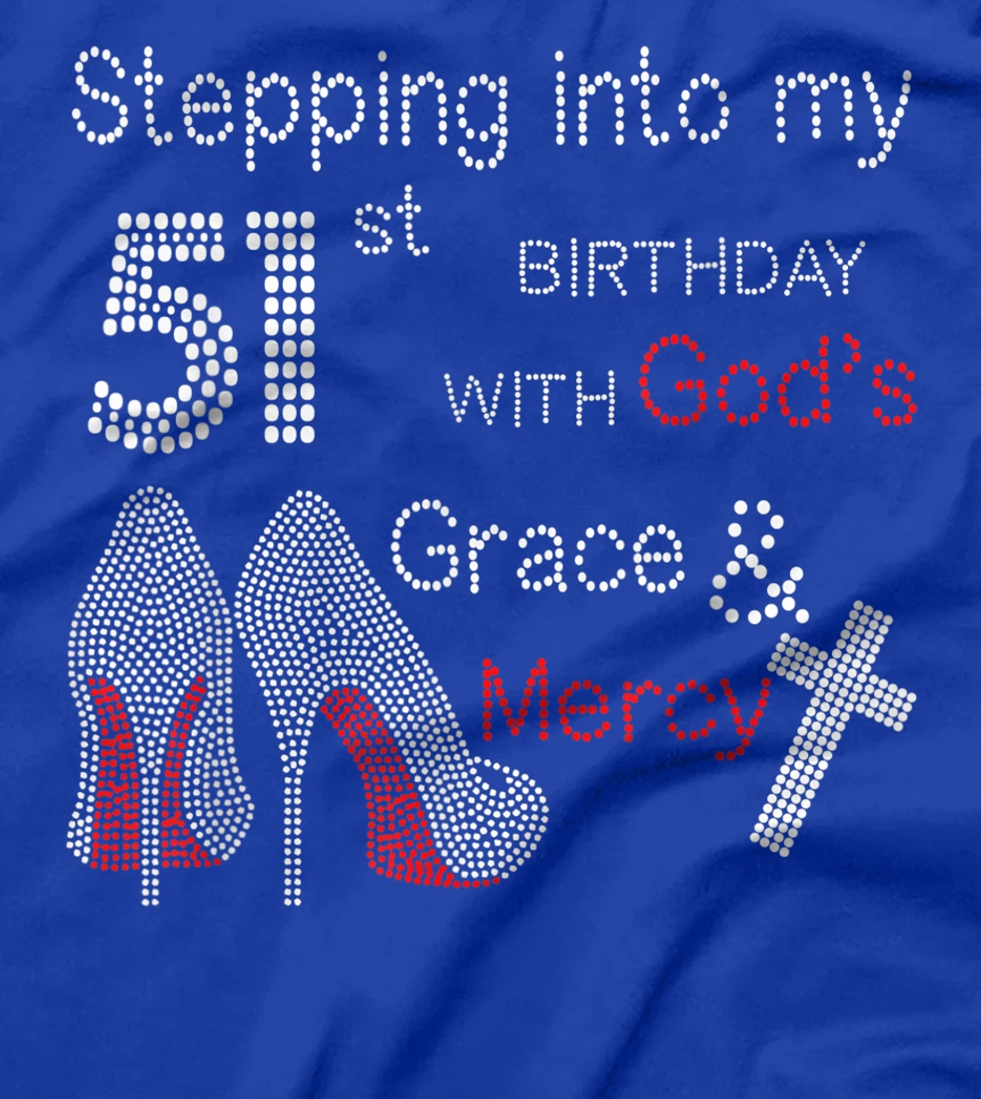 Stepping Into My 51st Birthday With God's Grace And Mercy T-Shirt