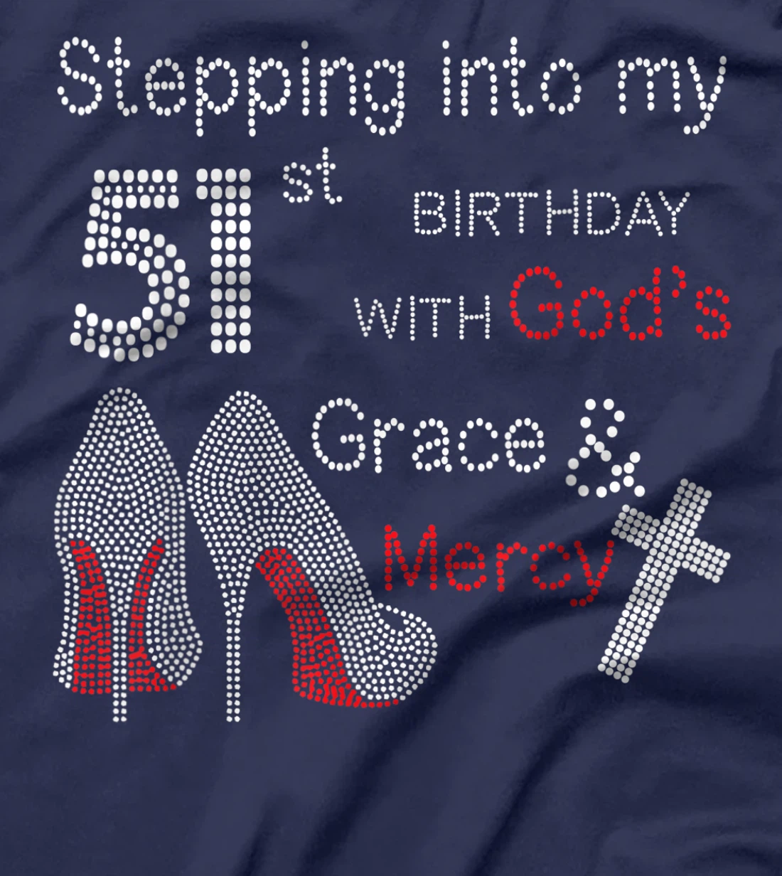 Stepping Into My 51st Birthday With God's Grace And Mercy T-Shirt