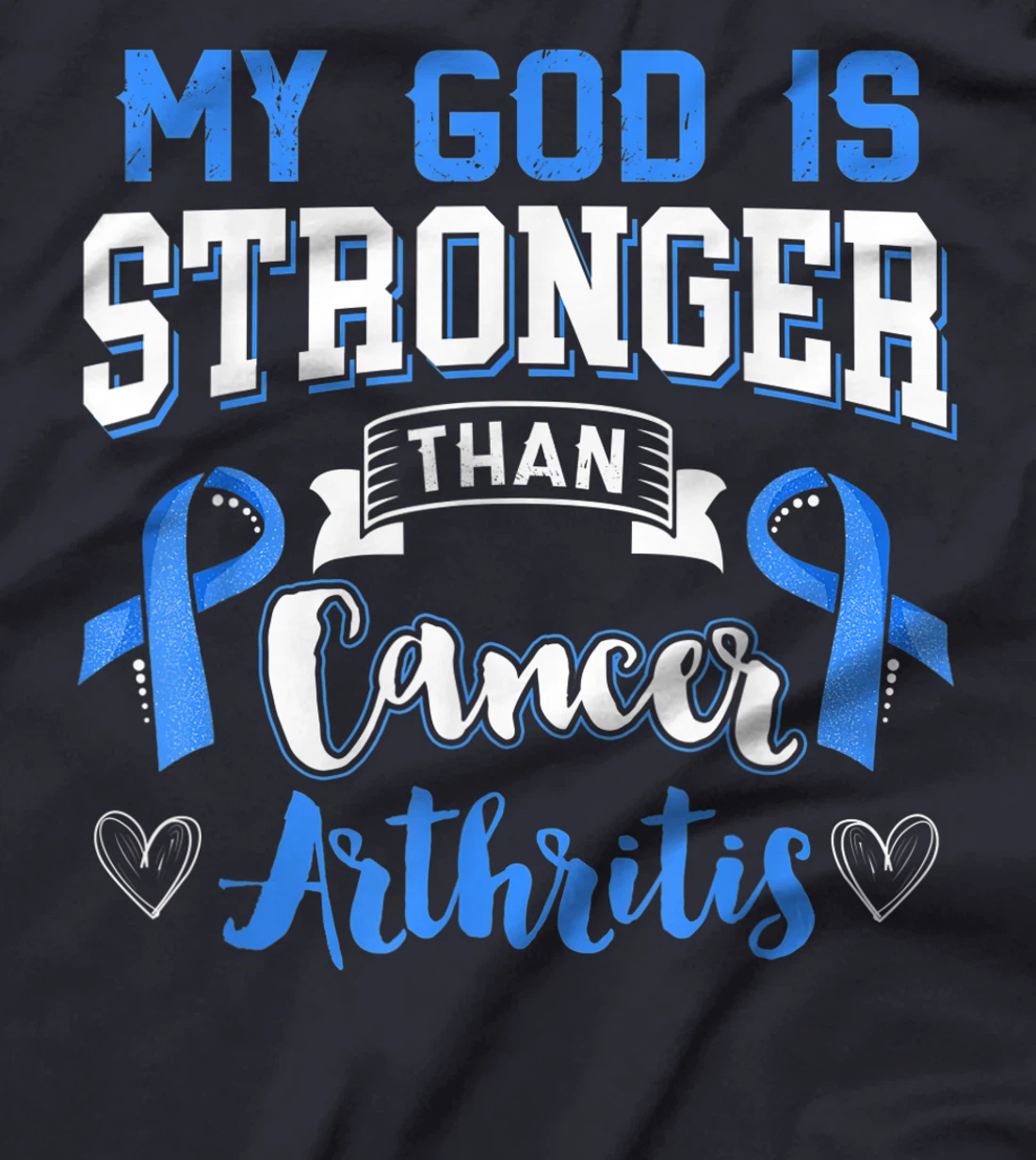 My God Is Stronger Than Arthritis Blue Ribbon T-Shirt