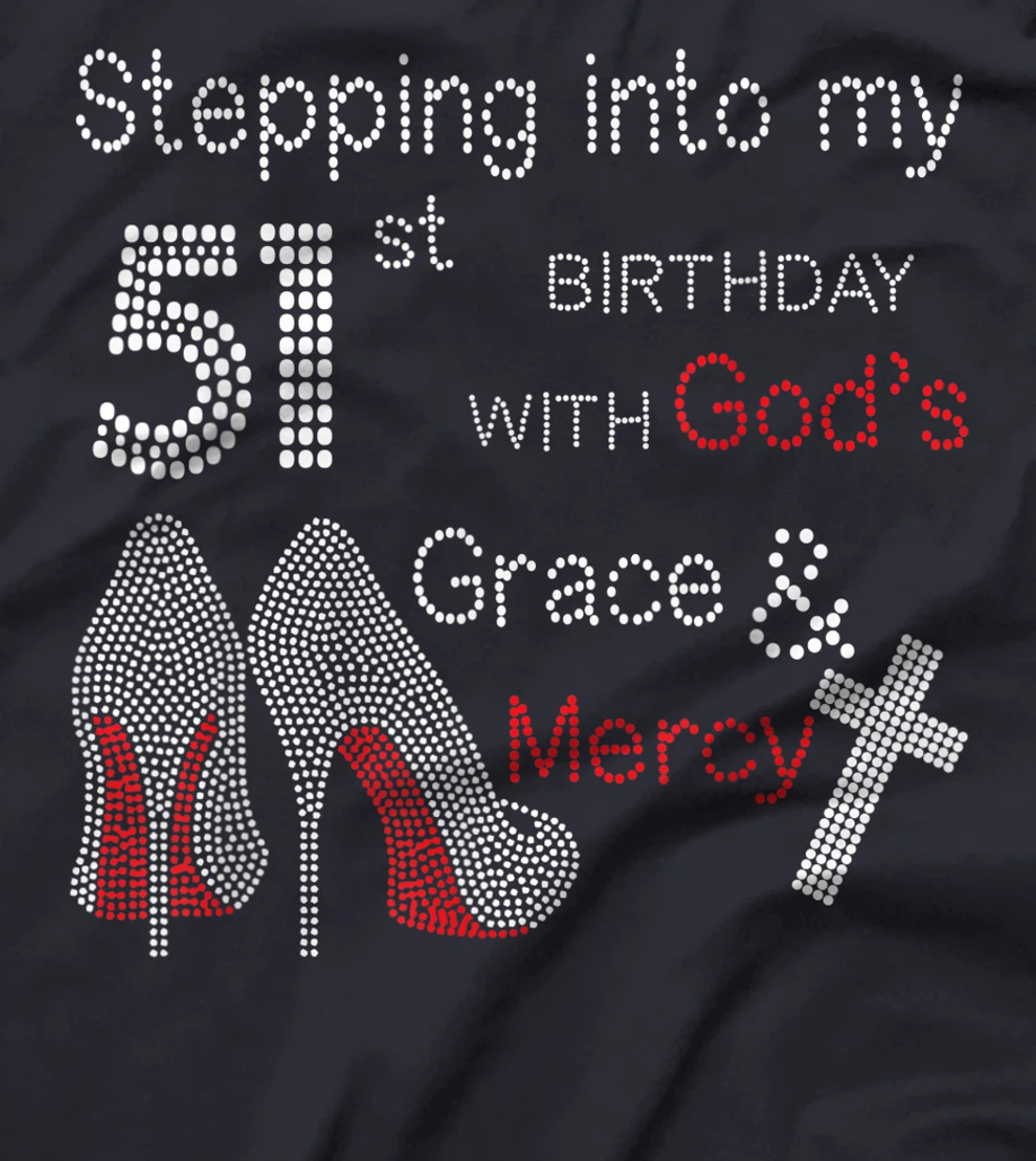 Stepping Into My 51st Birthday With God's Grace And Mercy T-Shirt