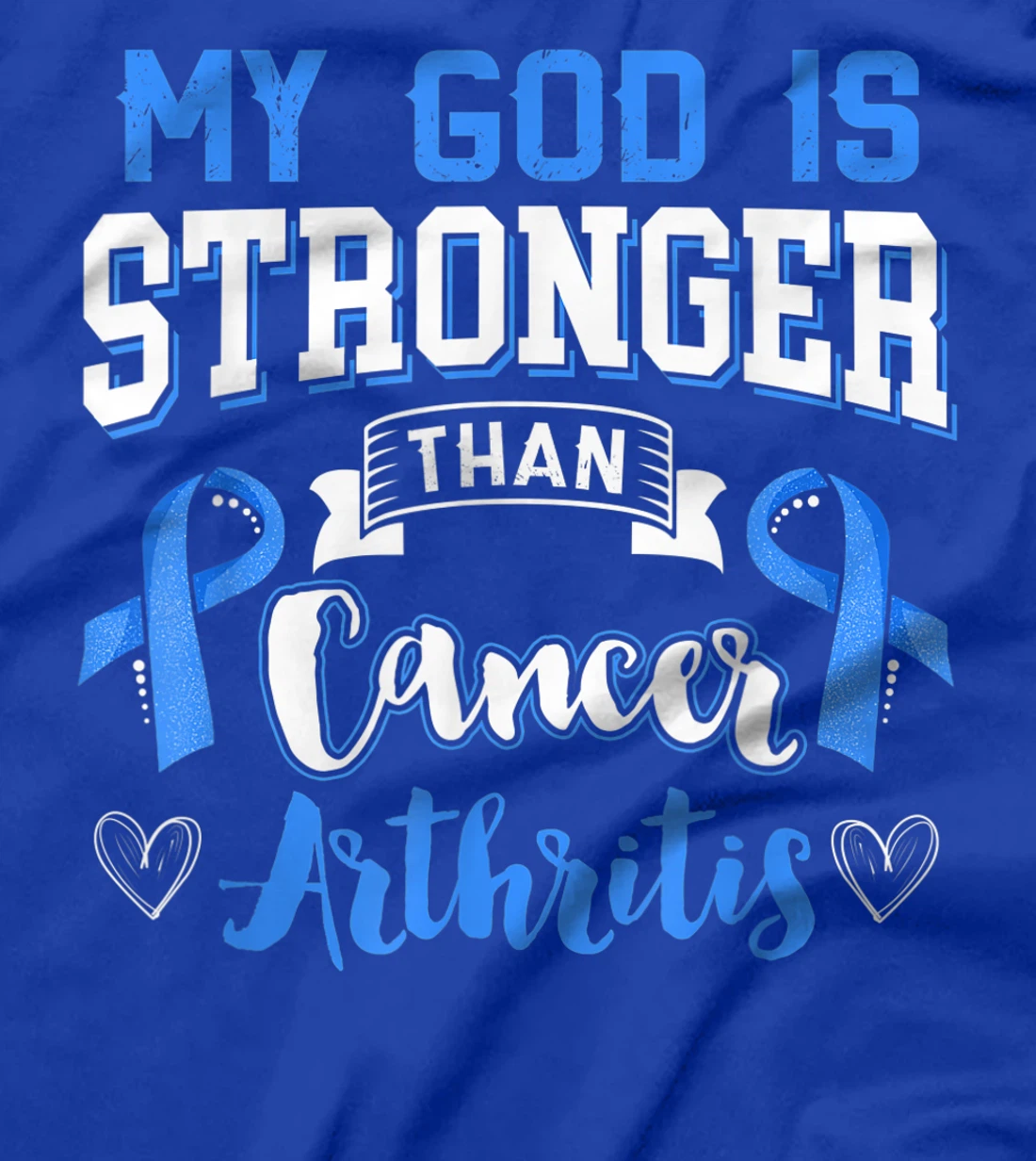 My God Is Stronger Than Arthritis Blue Ribbon T-Shirt