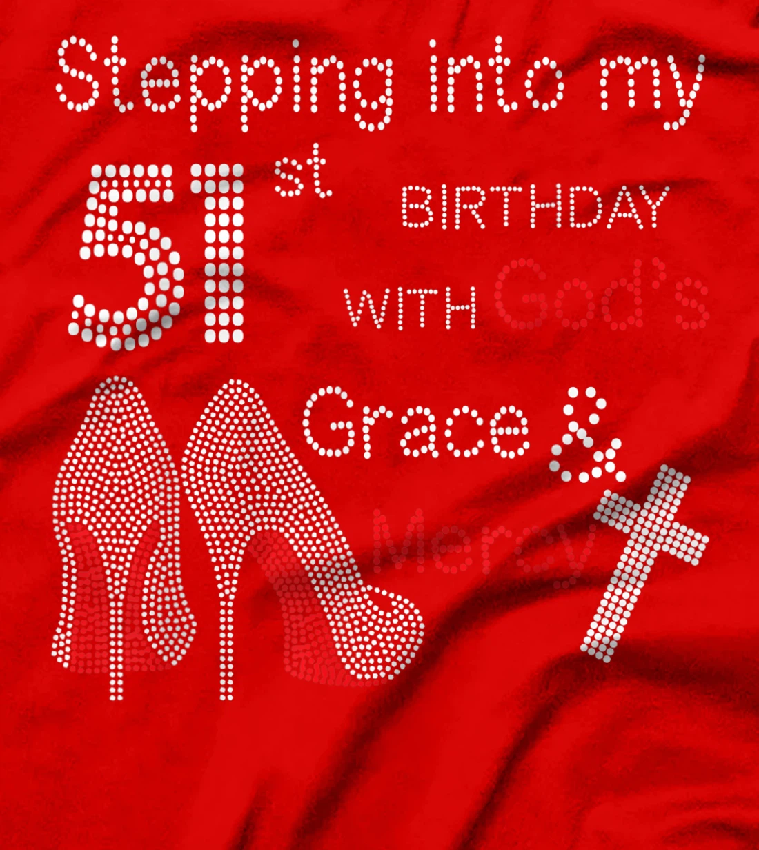 Stepping Into My 51st Birthday With God's Grace And Mercy T-Shirt