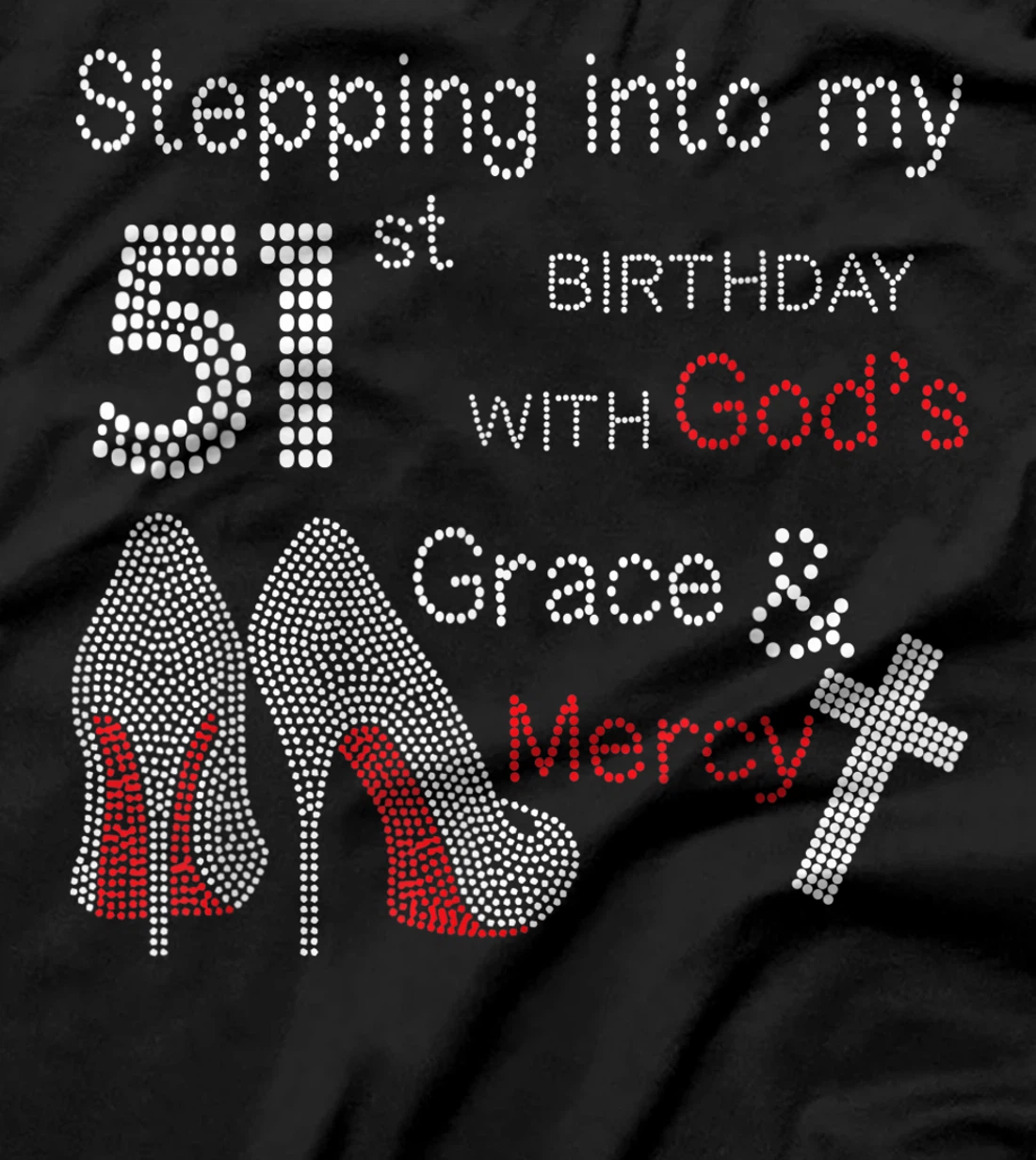 Stepping Into My 51st Birthday With God's Grace And Mercy T-Shirt