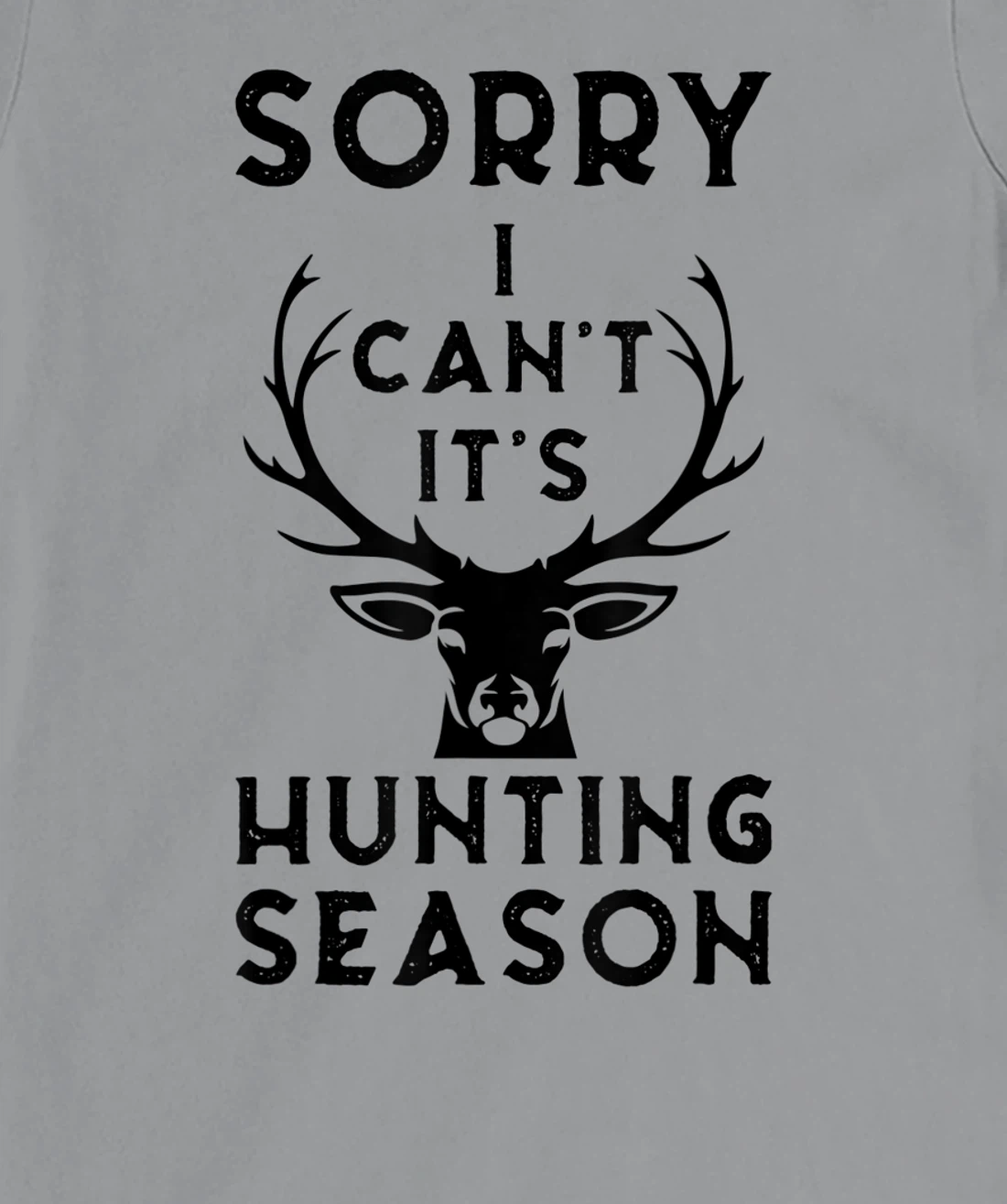 Womens Sorry I Can't It's Hunting Season Funny Deer Hunters Gift T-Shirt, Women T-Shirt