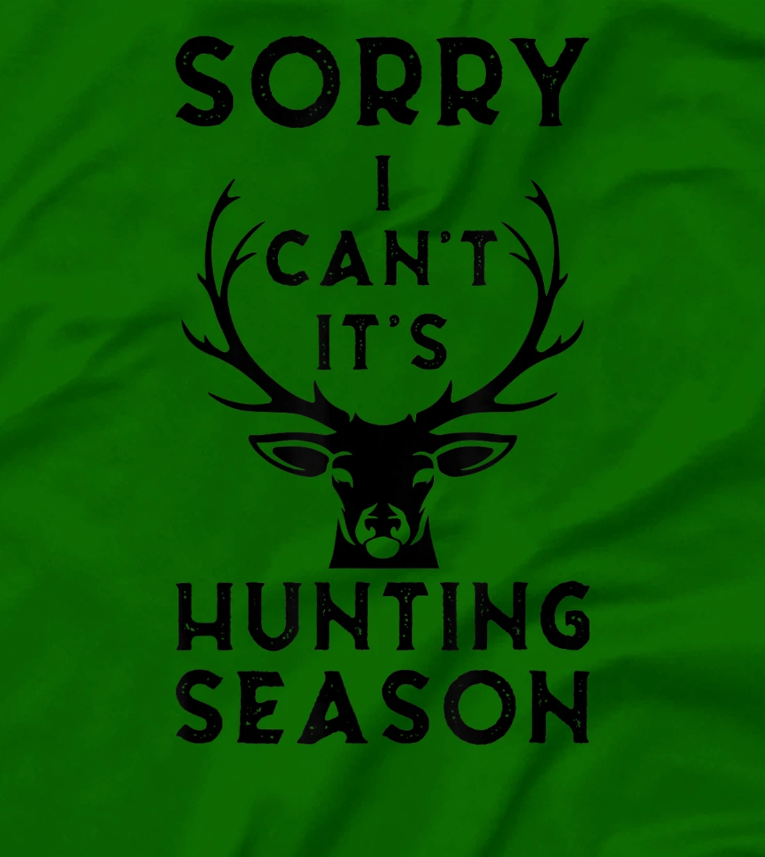 Womens Sorry I Can't It's Hunting Season Funny Deer Hunters Gift T-Shirt, Women T-Shirt