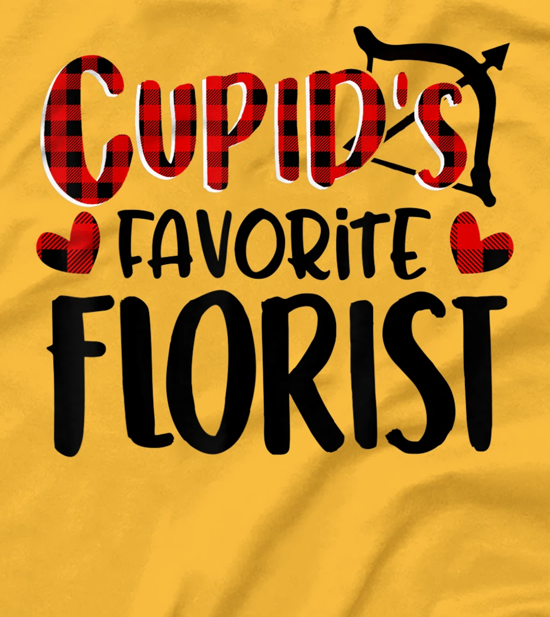 Womens Valentines Day Cupid's Favorite Florist Buffalo Plaid Gift T-Shirt, Kid T-Shirt and Women T-Shirt