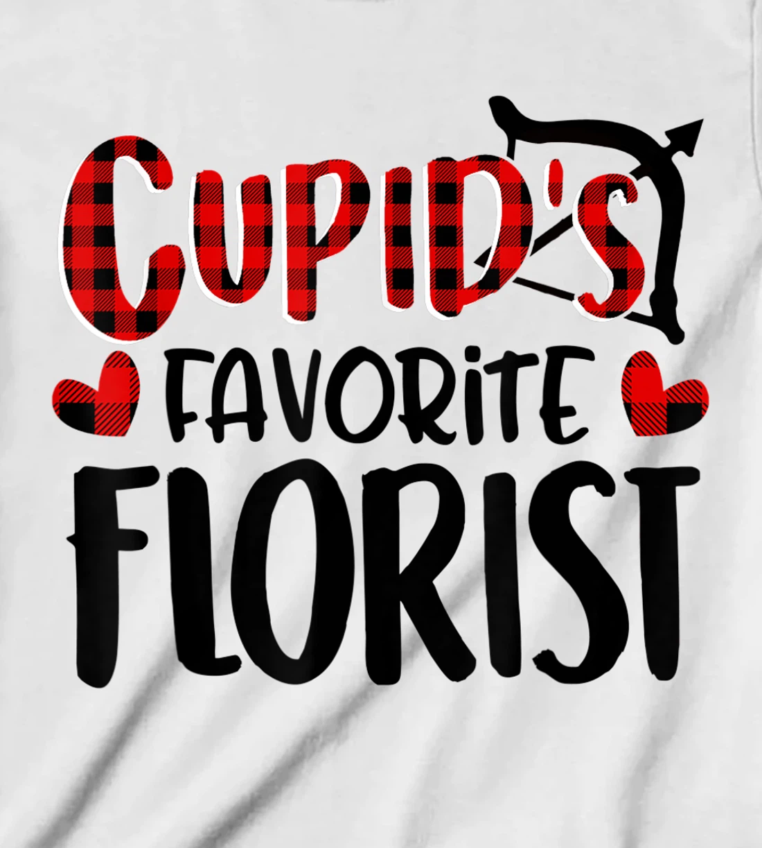 Womens Valentines Day Cupid's Favorite Florist Buffalo Plaid Gift T-Shirt, Kid T-Shirt and Women T-Shirt