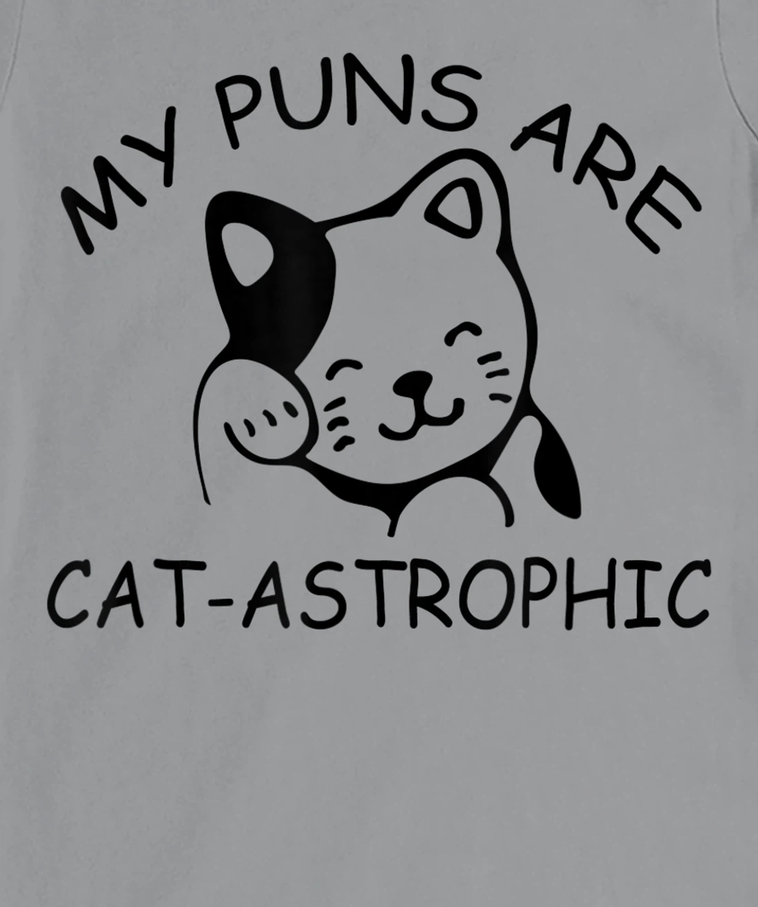 Womens Cat Lover Funny Gift - My Puns Are Cat-astrophic T-Shirt, Kid T-Shirt and Women T-Shirt