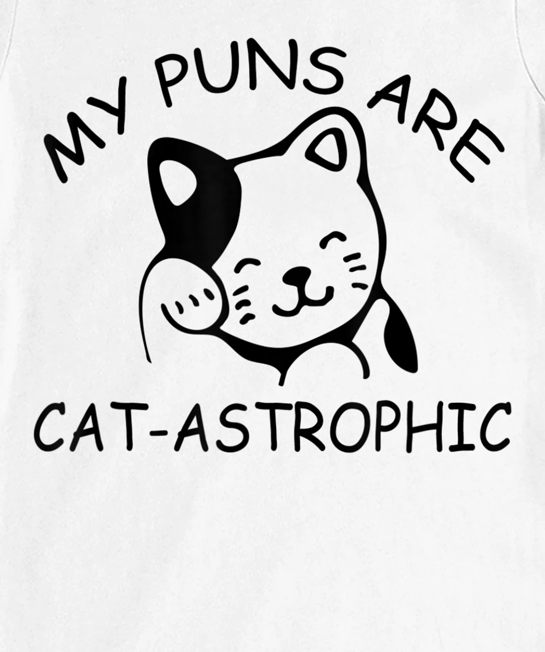 Womens Cat Lover Funny Gift - My Puns Are Cat-astrophic T-Shirt, Kid T-Shirt and Women T-Shirt