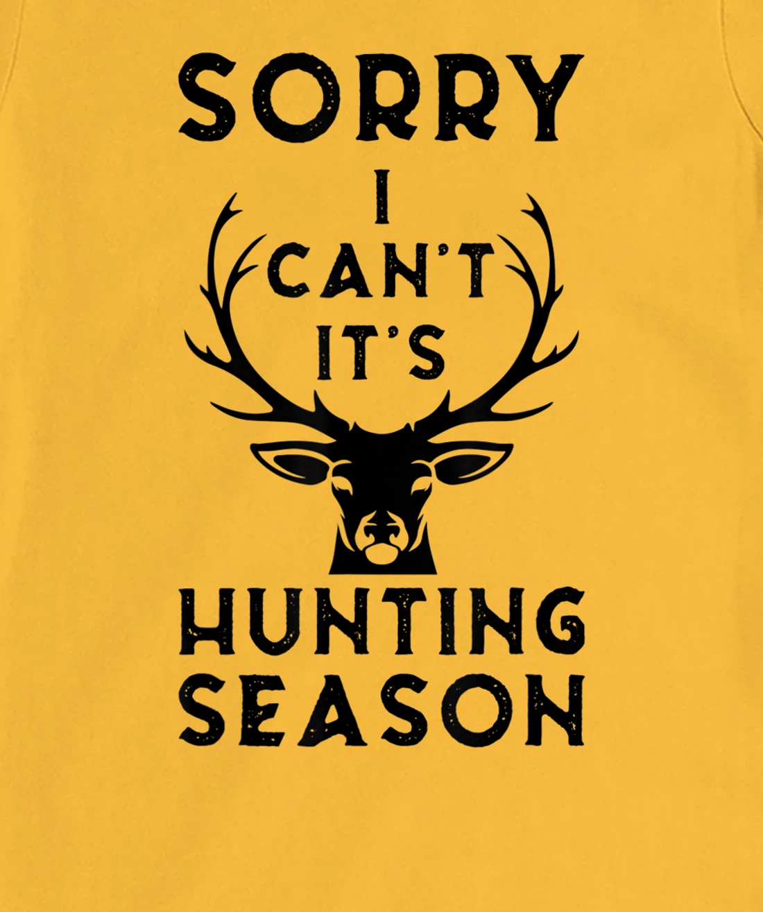 Womens Sorry I Can't It's Hunting Season Funny Deer Hunters Gift T-Shirt, Women T-Shirt