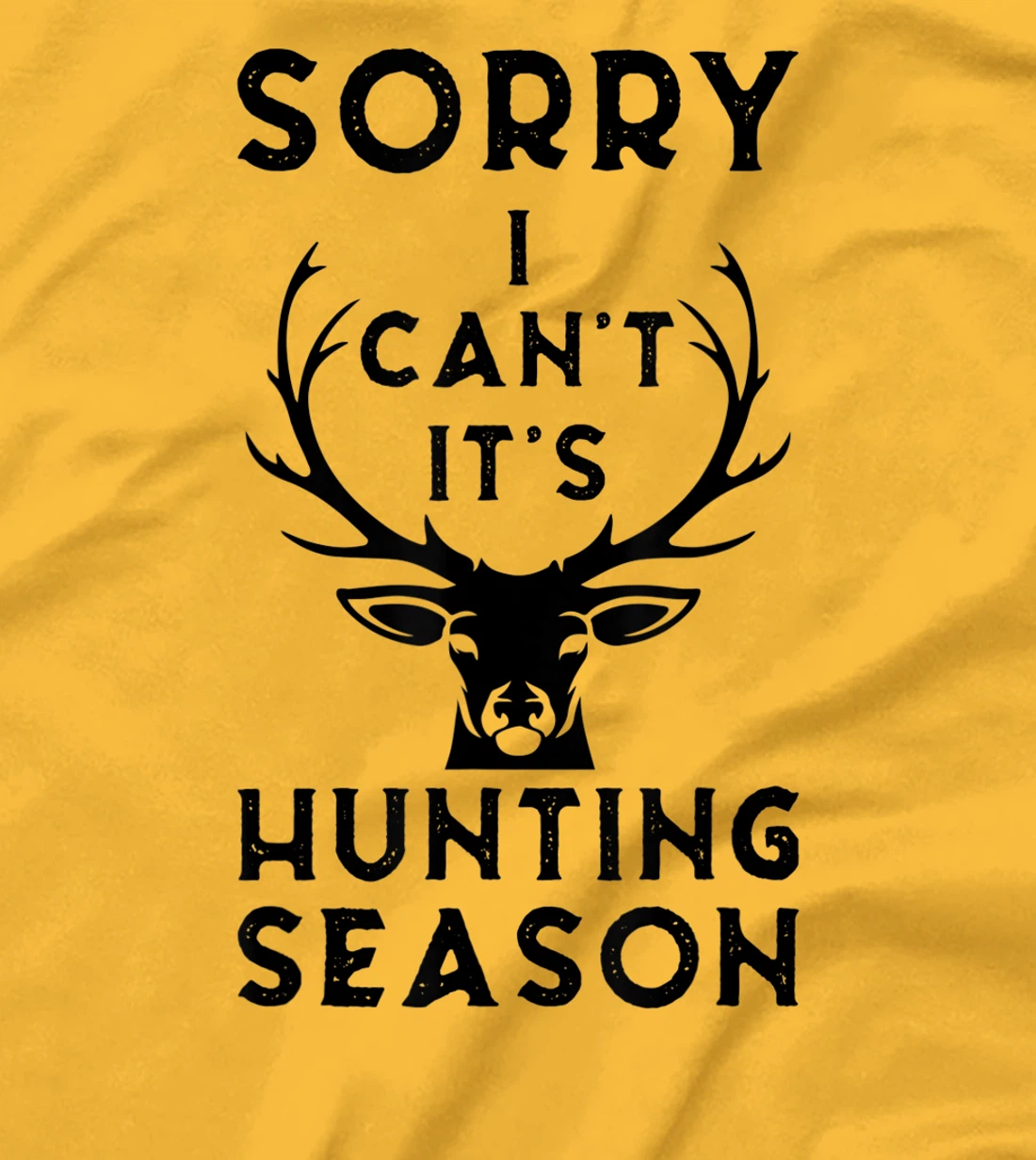 Womens Sorry I Can't It's Hunting Season Funny Deer Hunters Gift T-Shirt, Women T-Shirt