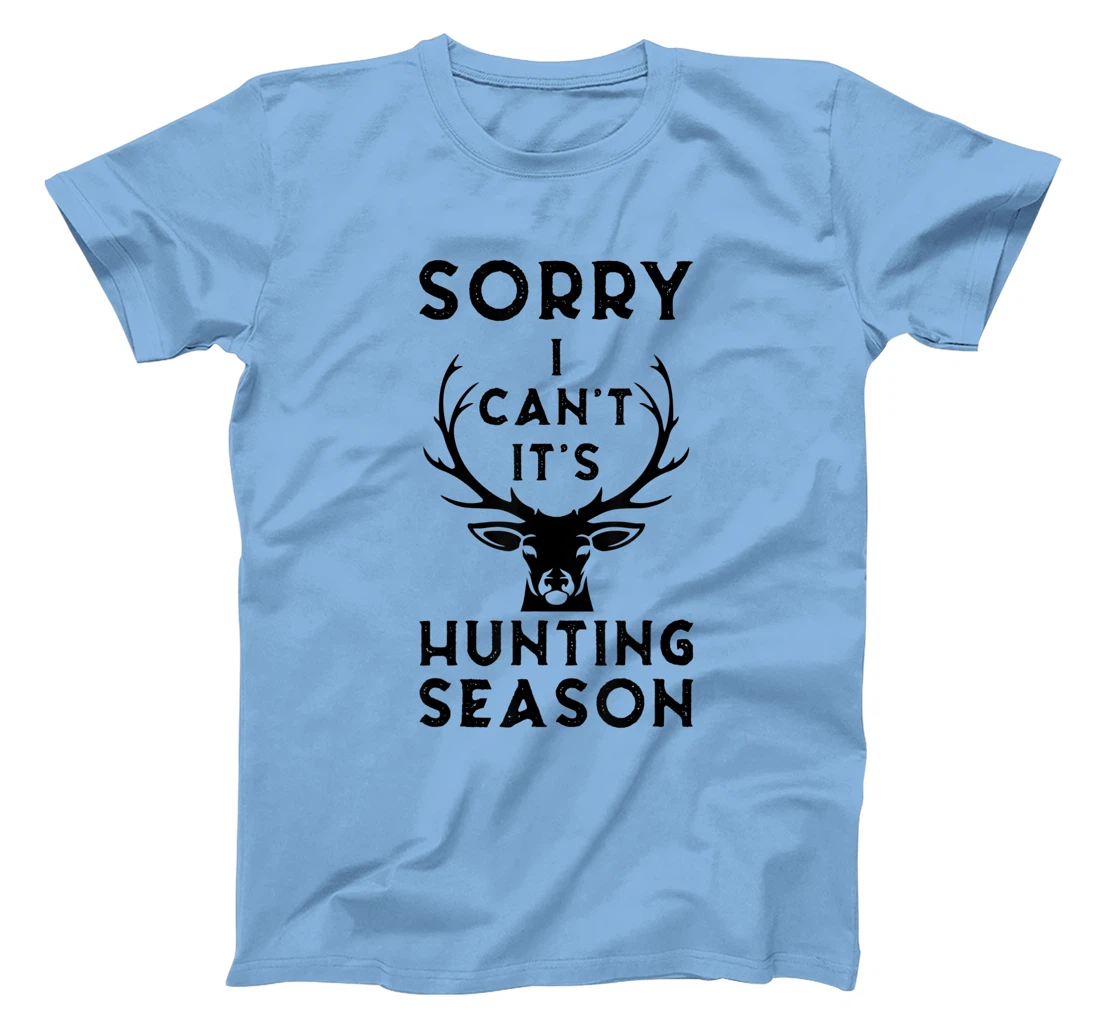 Womens Sorry I Can't It's Hunting Season Funny Deer Hunters Gift T-Shirt, Women T-Shirt
