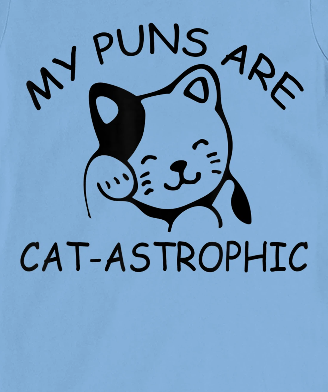 Womens Cat Lover Funny Gift - My Puns Are Cat-astrophic T-Shirt, Kid T-Shirt and Women T-Shirt