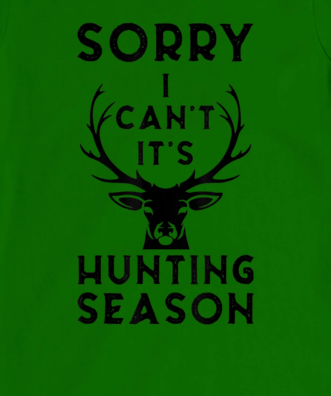 Womens Sorry I Can't It's Hunting Season Funny Deer Hunters Gift T-Shirt, Women T-Shirt