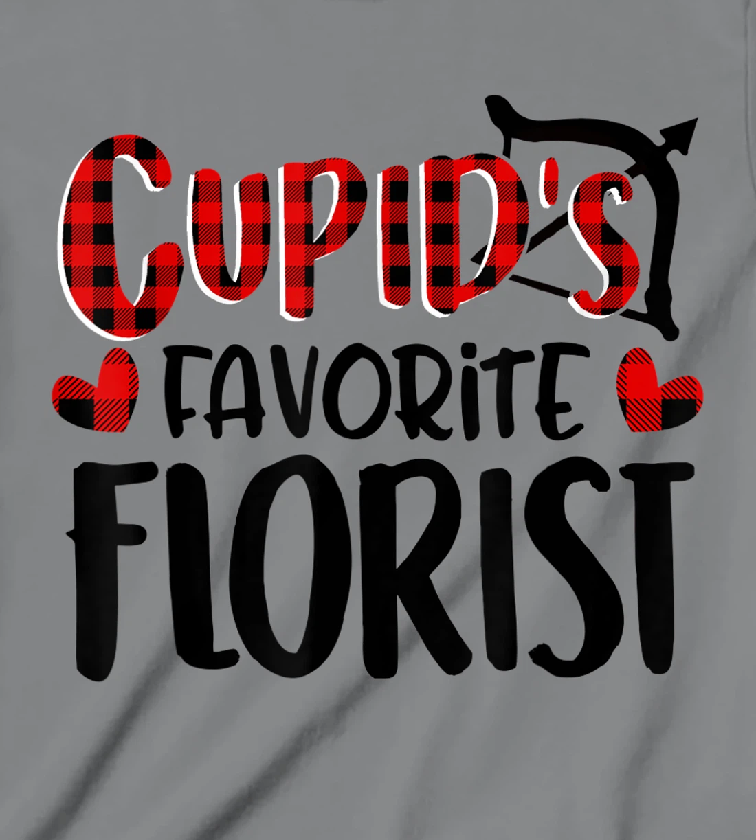 Womens Valentines Day Cupid's Favorite Florist Buffalo Plaid Gift T-Shirt, Kid T-Shirt and Women T-Shirt
