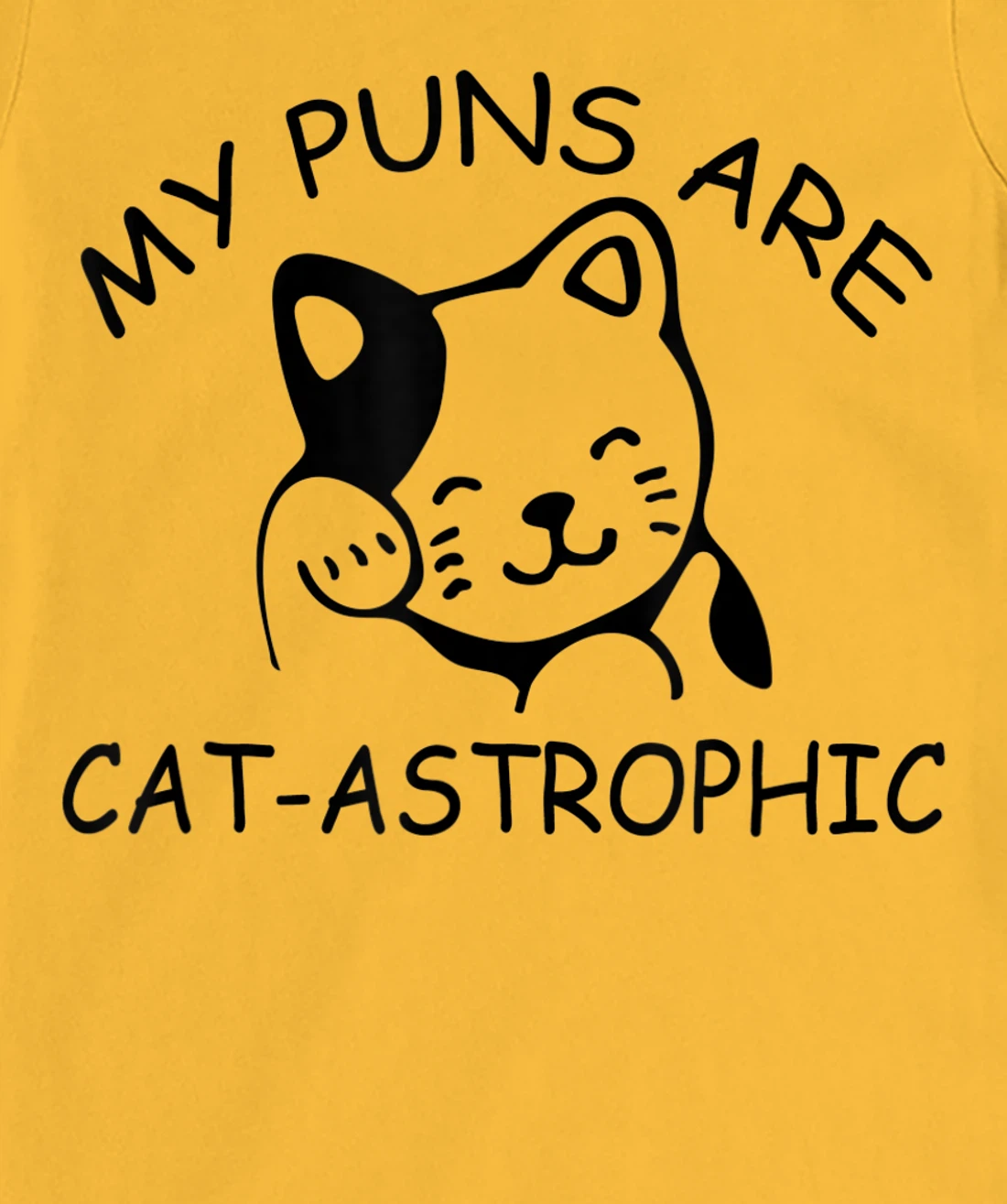 Womens Cat Lover Funny Gift - My Puns Are Cat-astrophic T-Shirt, Kid T-Shirt and Women T-Shirt