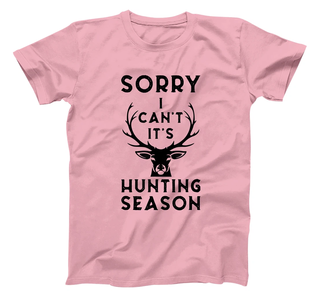 Womens Sorry I Can't It's Hunting Season Funny Deer Hunters Gift T-Shirt, Women T-Shirt