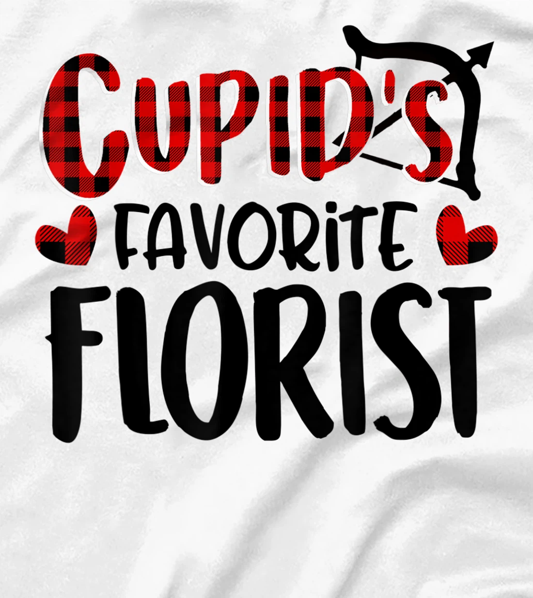 Womens Valentines Day Cupid's Favorite Florist Buffalo Plaid Gift T-Shirt, Kid T-Shirt and Women T-Shirt