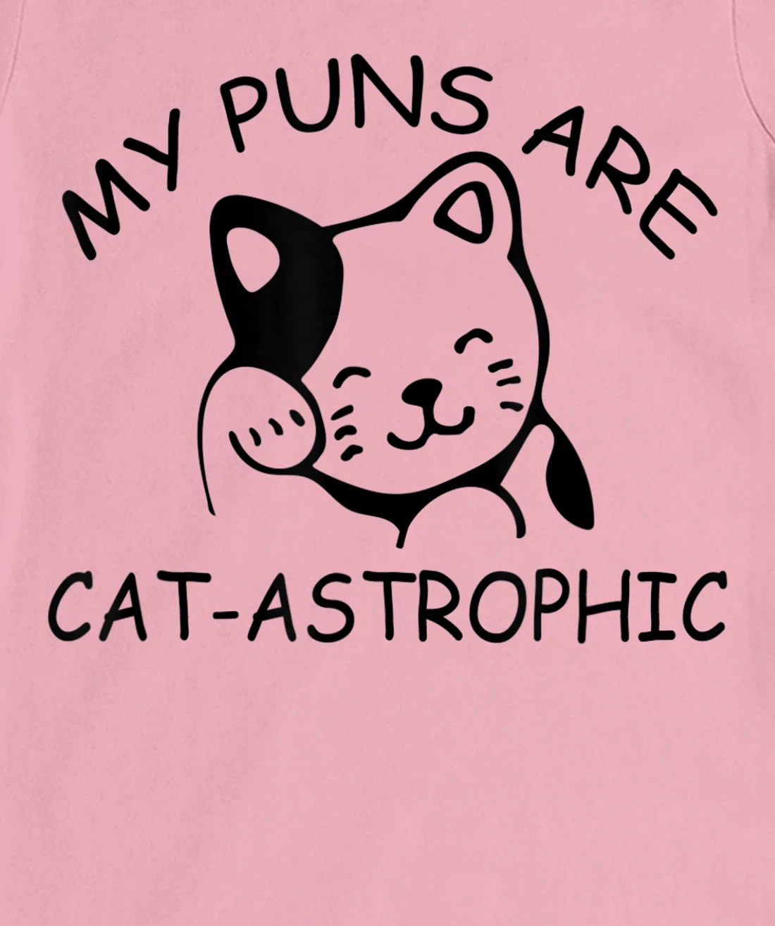Womens Cat Lover Funny Gift - My Puns Are Cat-astrophic T-Shirt, Kid T-Shirt and Women T-Shirt