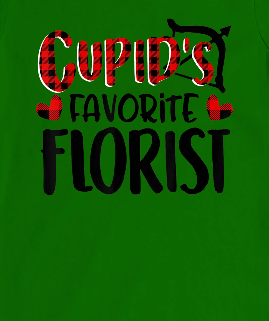 Womens Valentines Day Cupid's Favorite Florist Buffalo Plaid Gift T-Shirt, Kid T-Shirt and Women T-Shirt