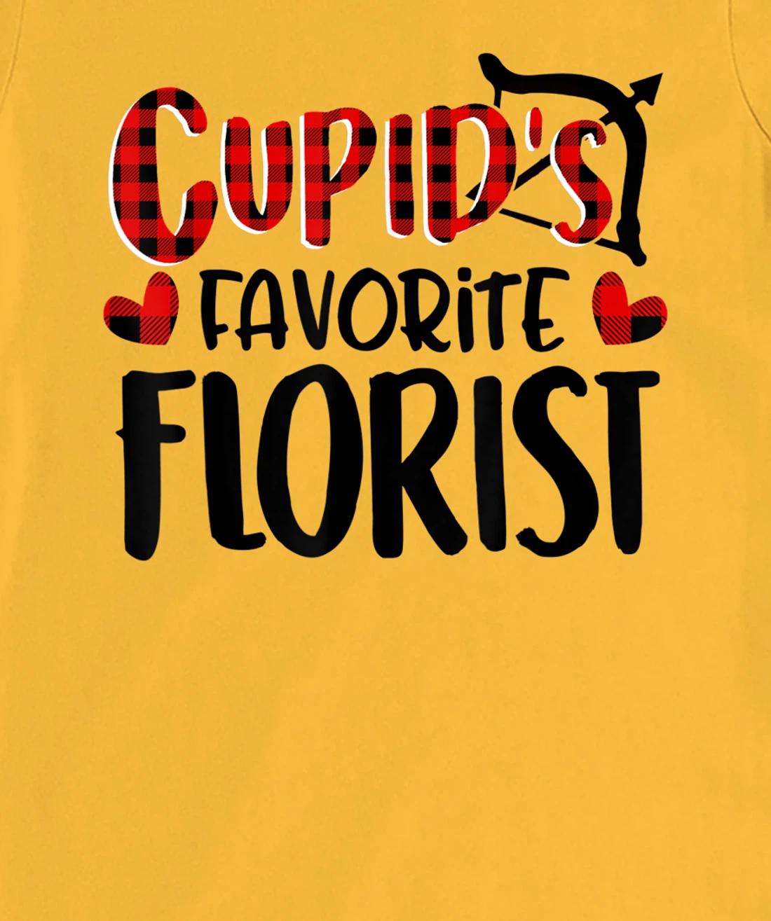 Womens Valentines Day Cupid's Favorite Florist Buffalo Plaid Gift T-Shirt, Kid T-Shirt and Women T-Shirt
