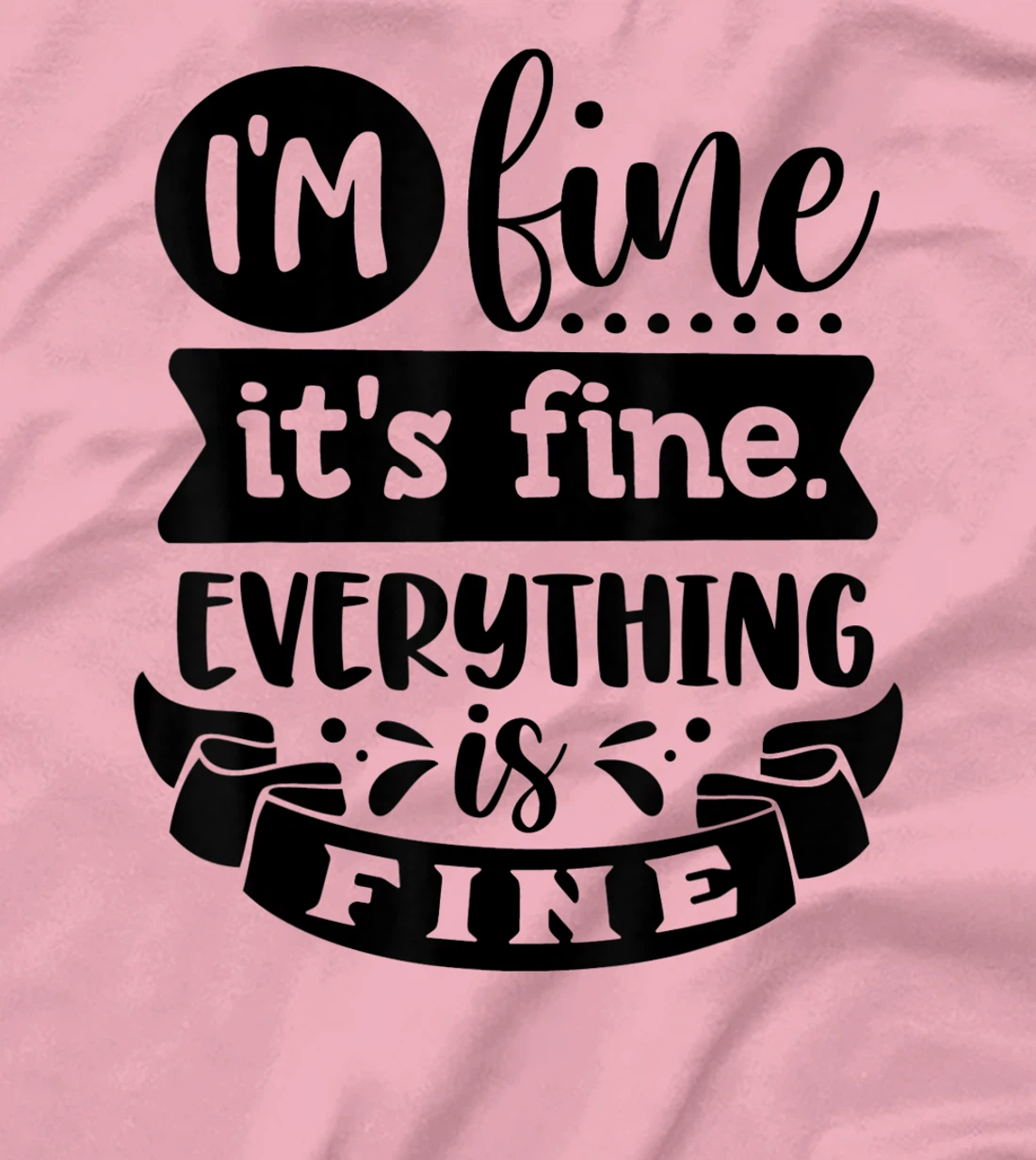 Womens I'm Fine It's Fine Everything is Fine Plus Size 2XL 3XL Tops T-Shirt, Kid T-Shirt and Women T-Shirt