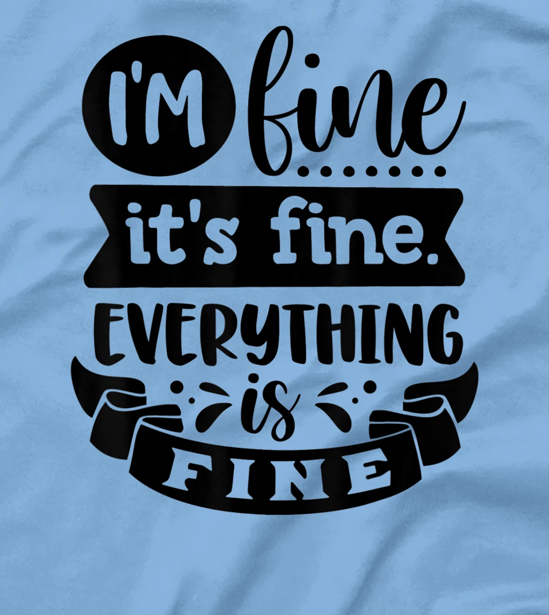 Womens I'm Fine It's Fine Everything is Fine Plus Size 2XL 3XL Tops T-Shirt, Kid T-Shirt and Women T-Shirt