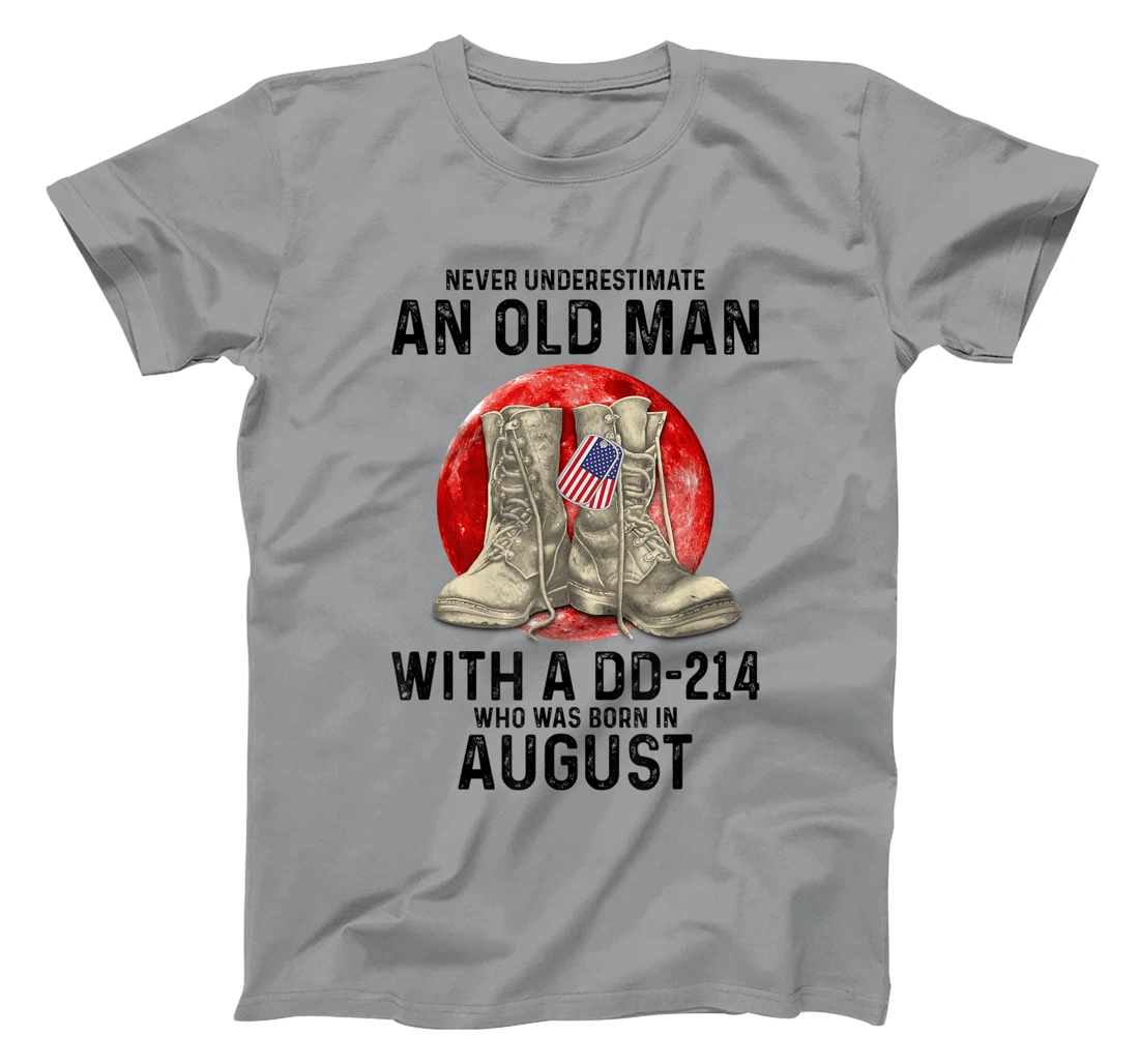 Womens Never Underestimate An Old Man With A DD-214 August T-Shirt, Women T-Shirt