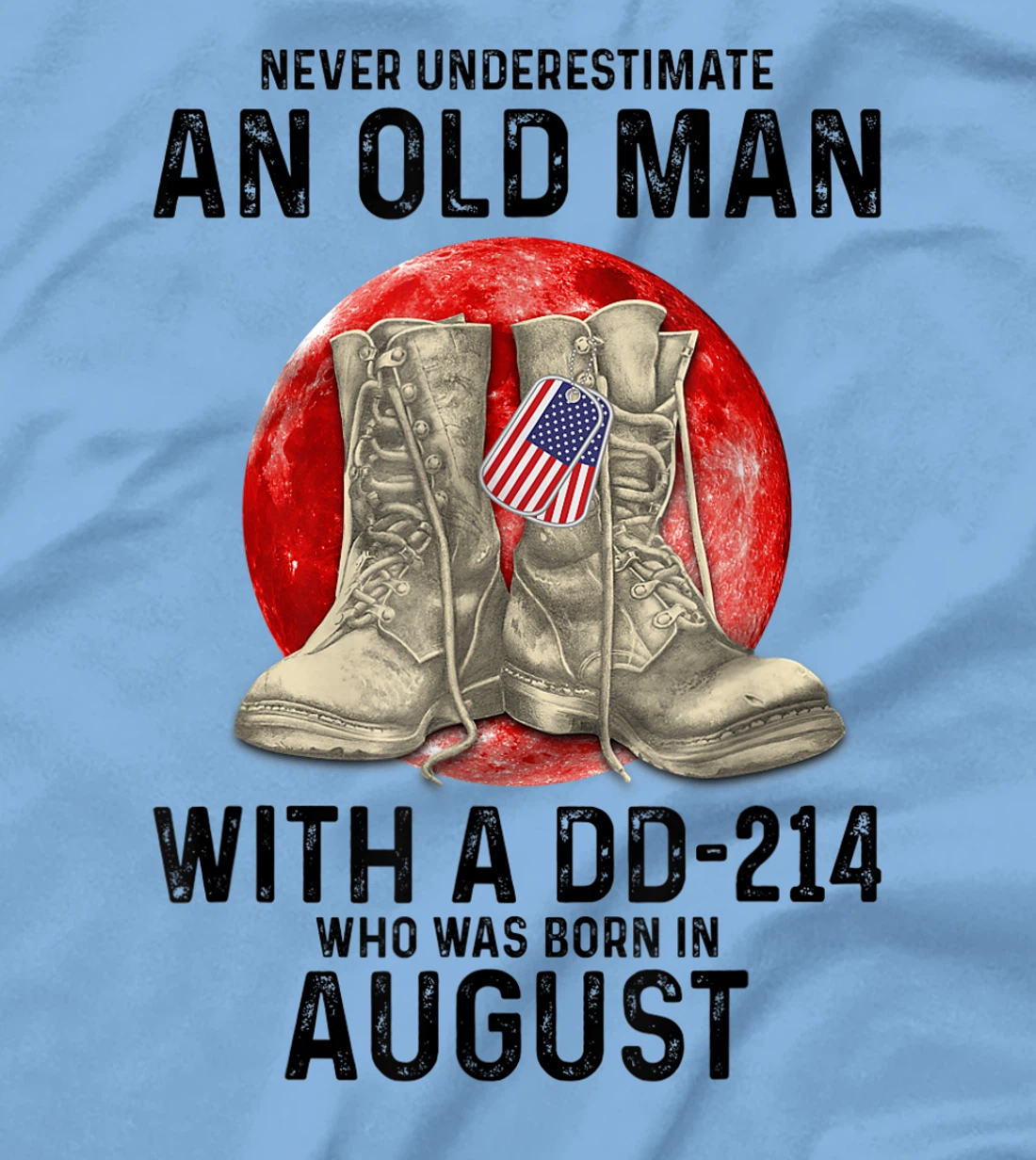Womens Never Underestimate An Old Man With A DD-214 August T-Shirt, Women T-Shirt
