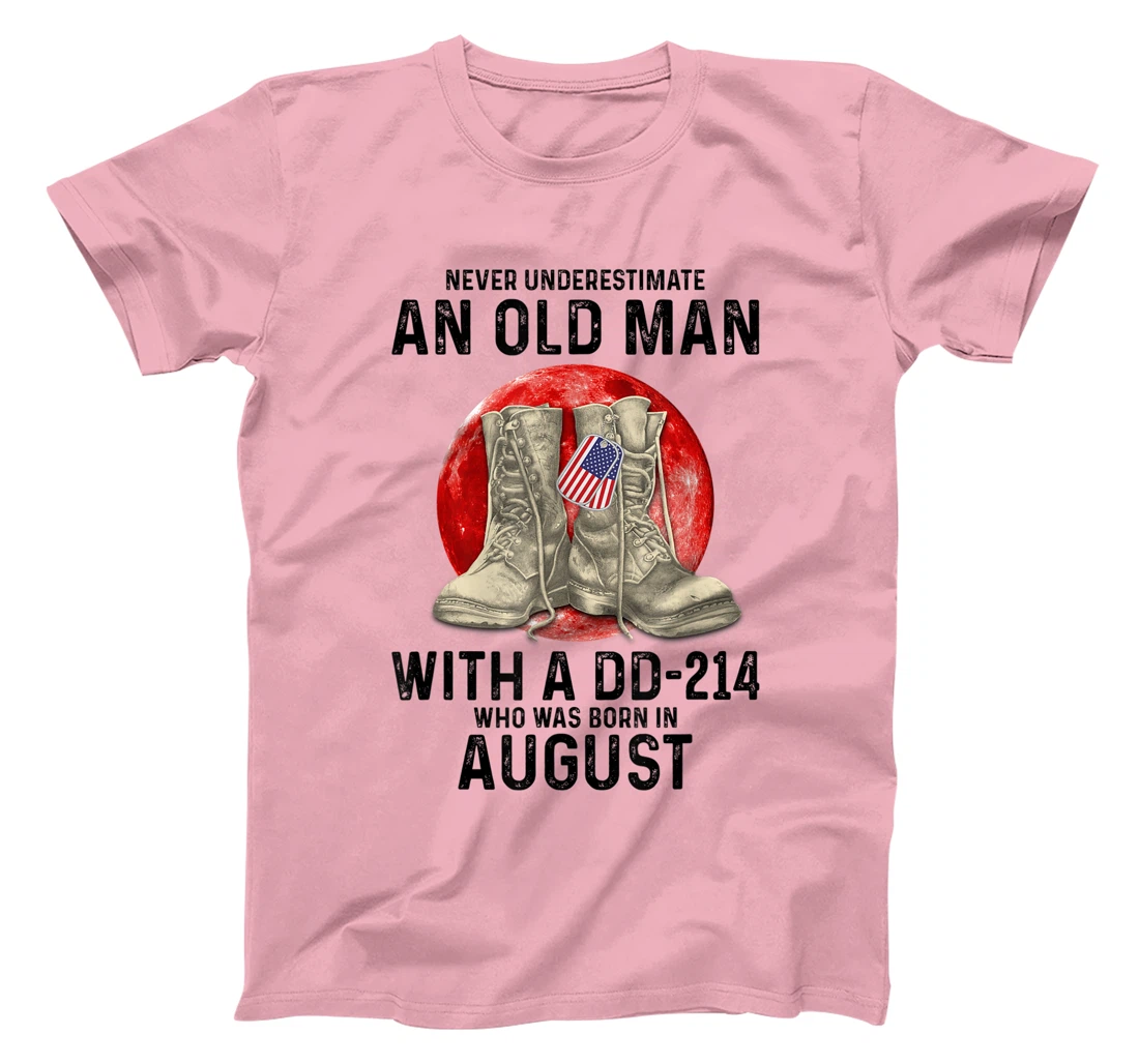 Womens Never Underestimate An Old Man With A DD-214 August T-Shirt, Women T-Shirt