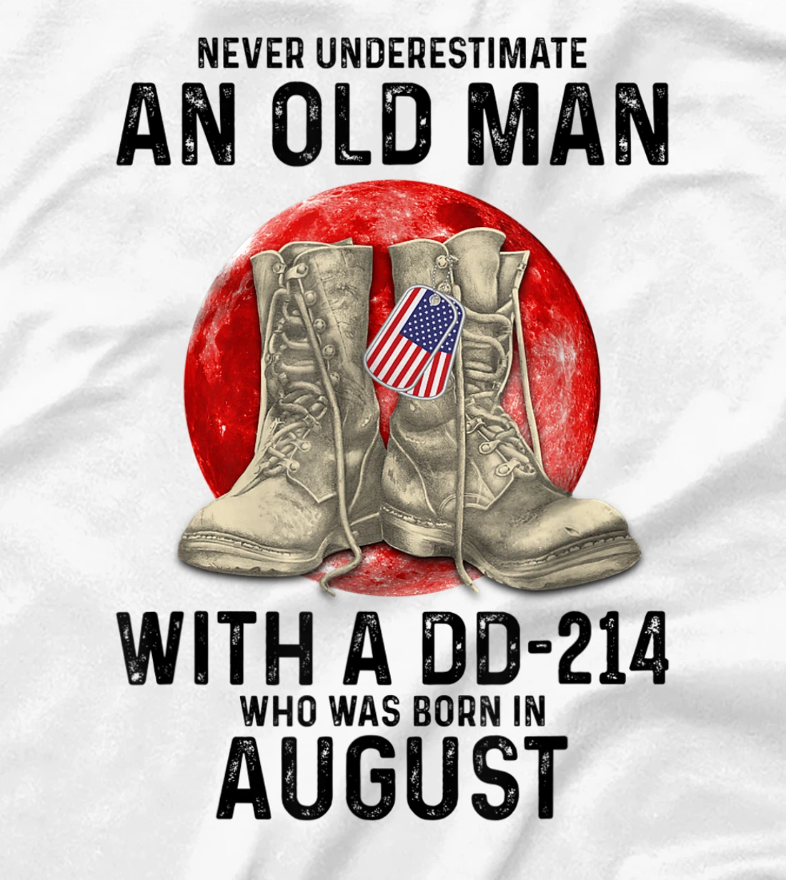 Womens Never Underestimate An Old Man With A DD-214 August T-Shirt, Women T-Shirt