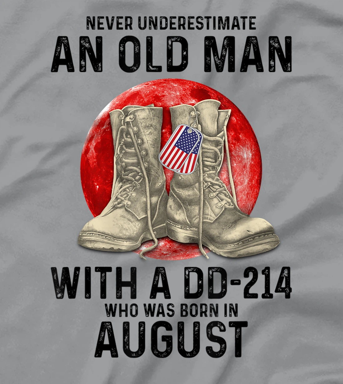 Womens Never Underestimate An Old Man With A DD-214 August T-Shirt, Women T-Shirt