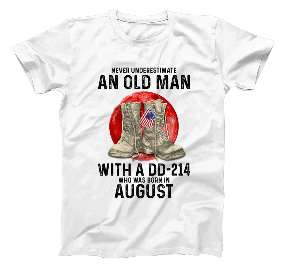 Womens Never Underestimate An Old Man With A DD-214 August T-Shirt, Women T-Shirt