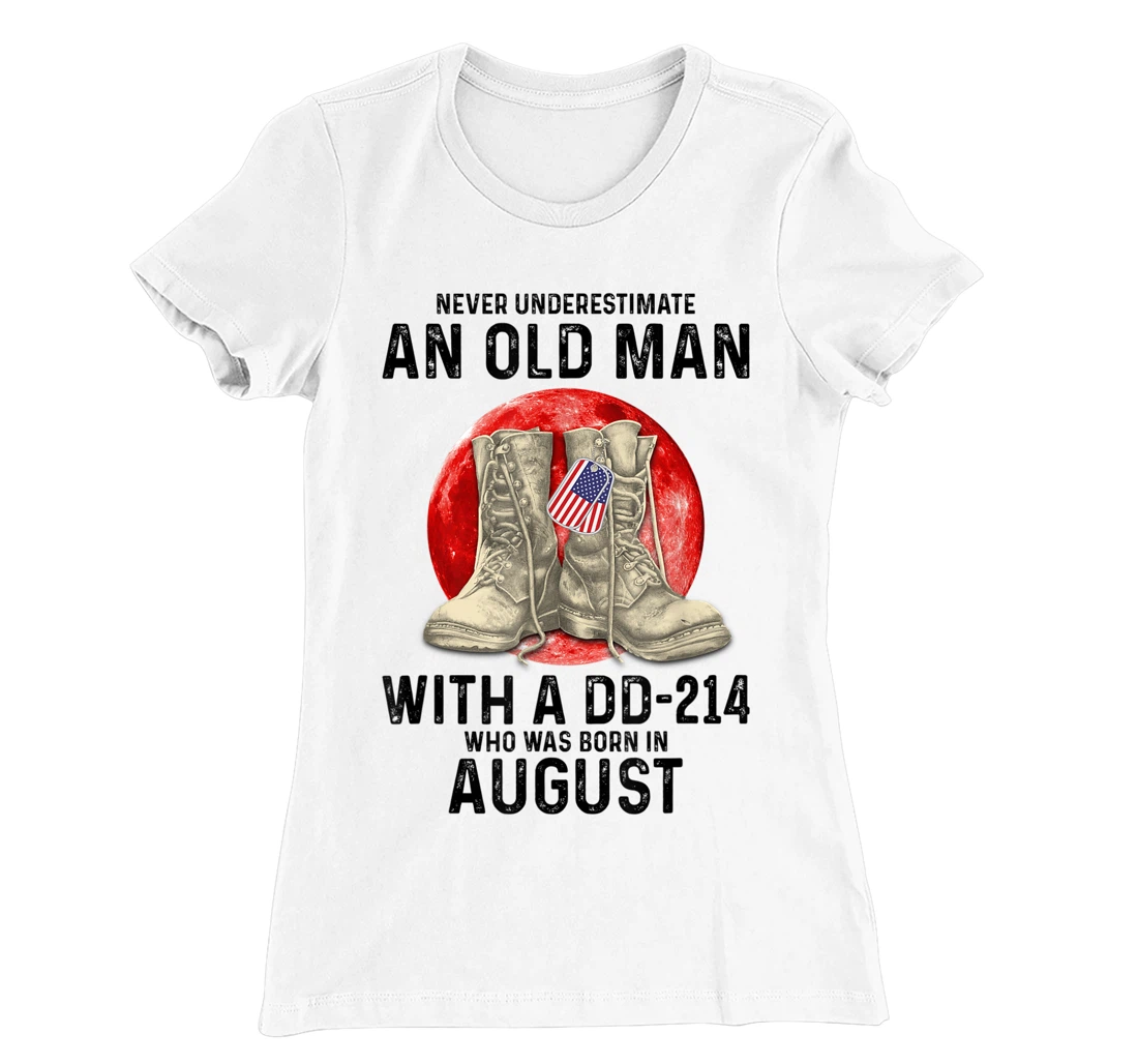 Womens Never Underestimate An Old Man With A DD-214 August T-Shirt, Women T-Shirt