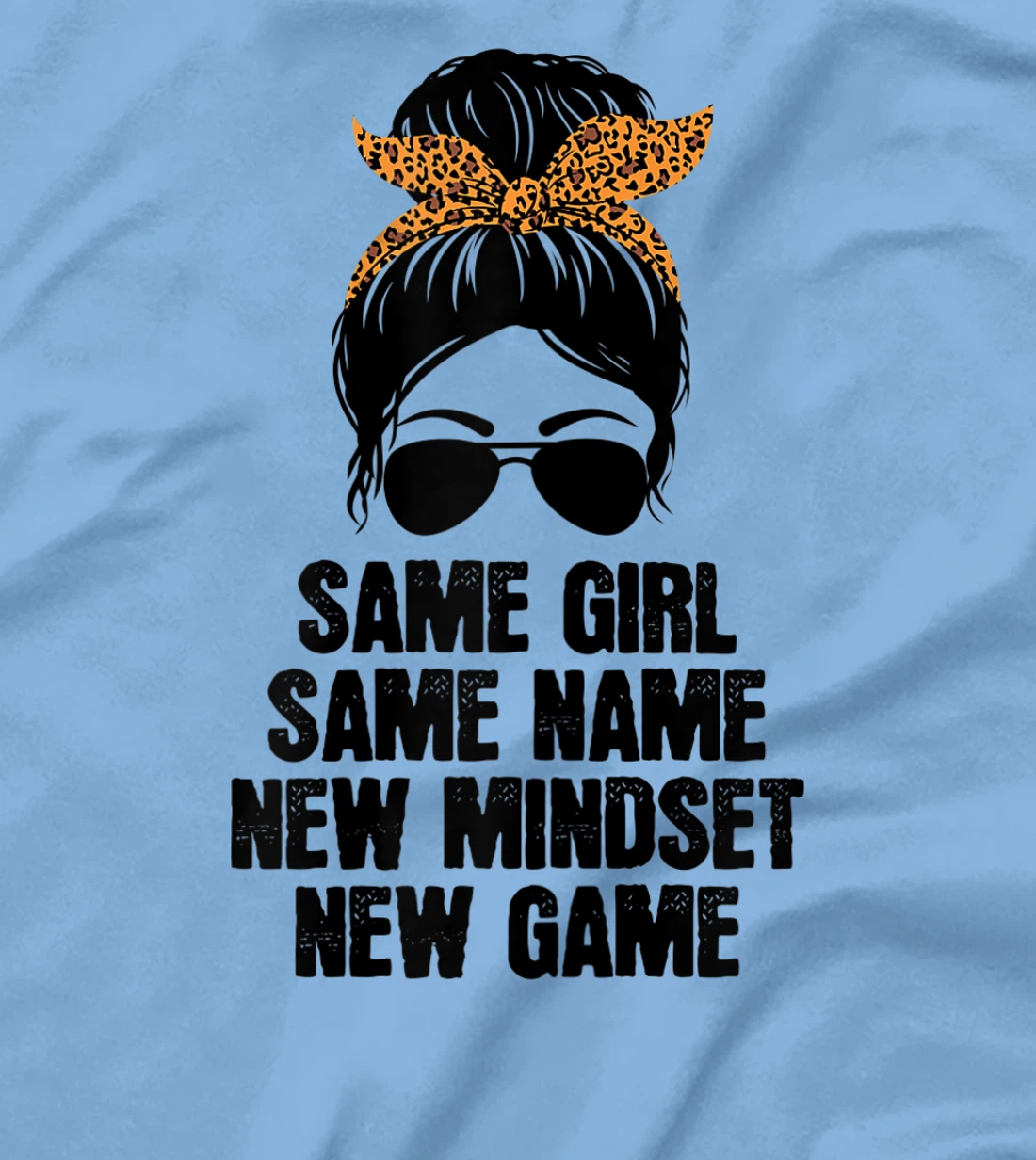 Womens Messy Hair Bun Same Girl Same Name New Mindset New Game T-Shirt, Women T-Shirt