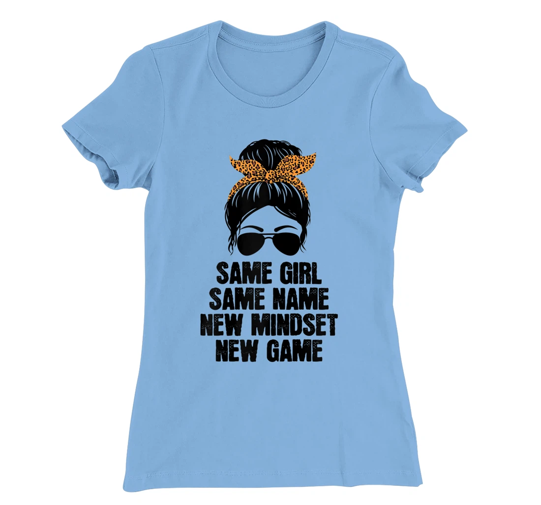 Womens Messy Hair Bun Same Girl Same Name New Mindset New Game T-Shirt, Women T-Shirt