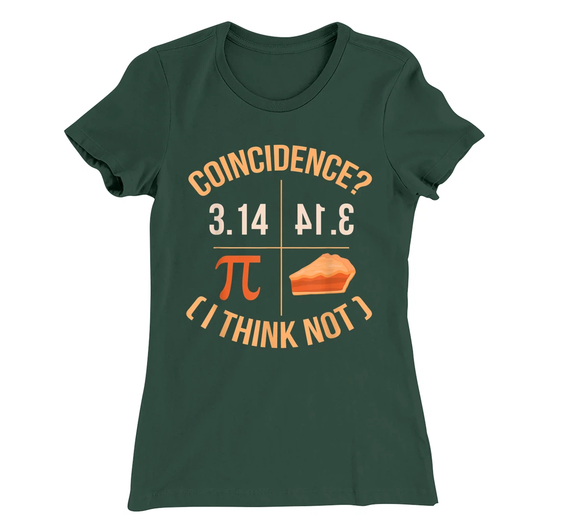 Coincidence I Think Not 3.14 Backwards is Pie Funny Pi Day T-Shirt, Kid T-Shirt and Women T-Shirt