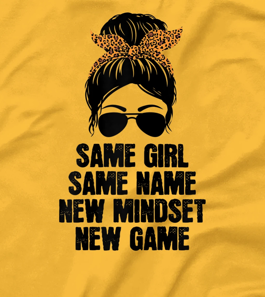 Womens Messy Hair Bun Same Girl Same Name New Mindset New Game T-Shirt, Women T-Shirt