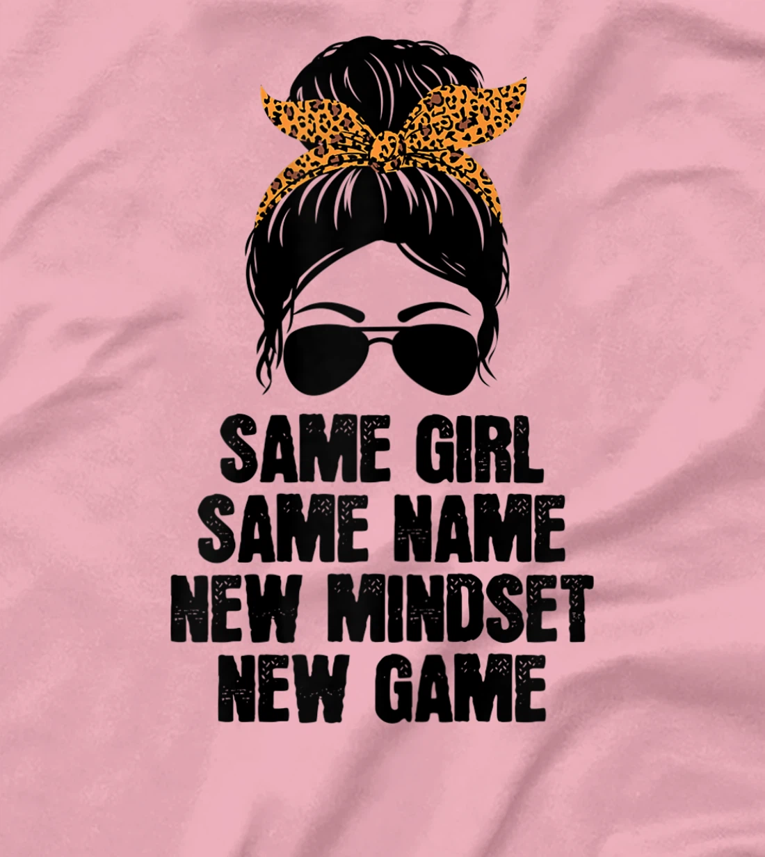 Womens Messy Hair Bun Same Girl Same Name New Mindset New Game T-Shirt, Women T-Shirt